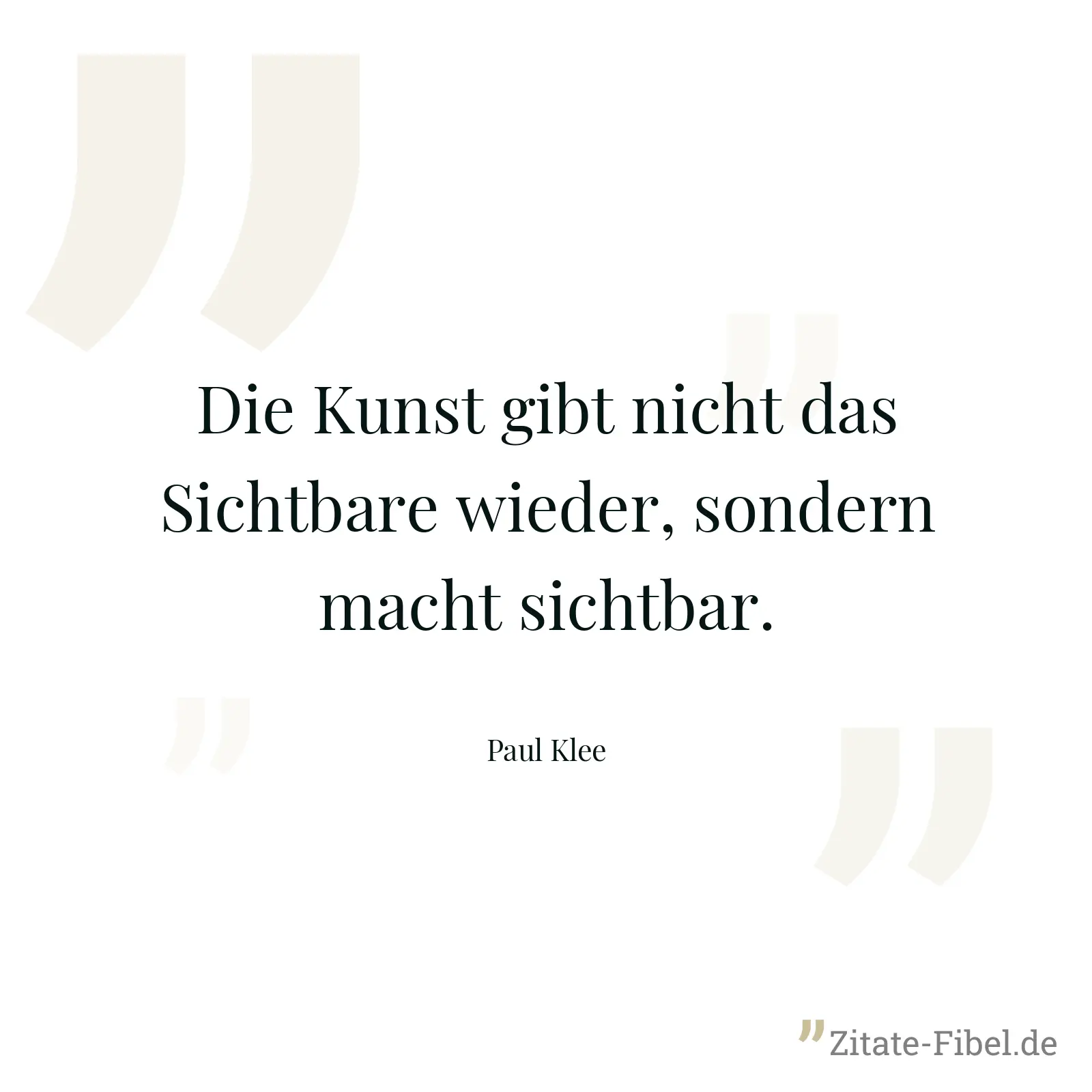Die Kunst gibt nicht das Sichtbare wieder, sondern macht sichtbar. - Paul Klee
