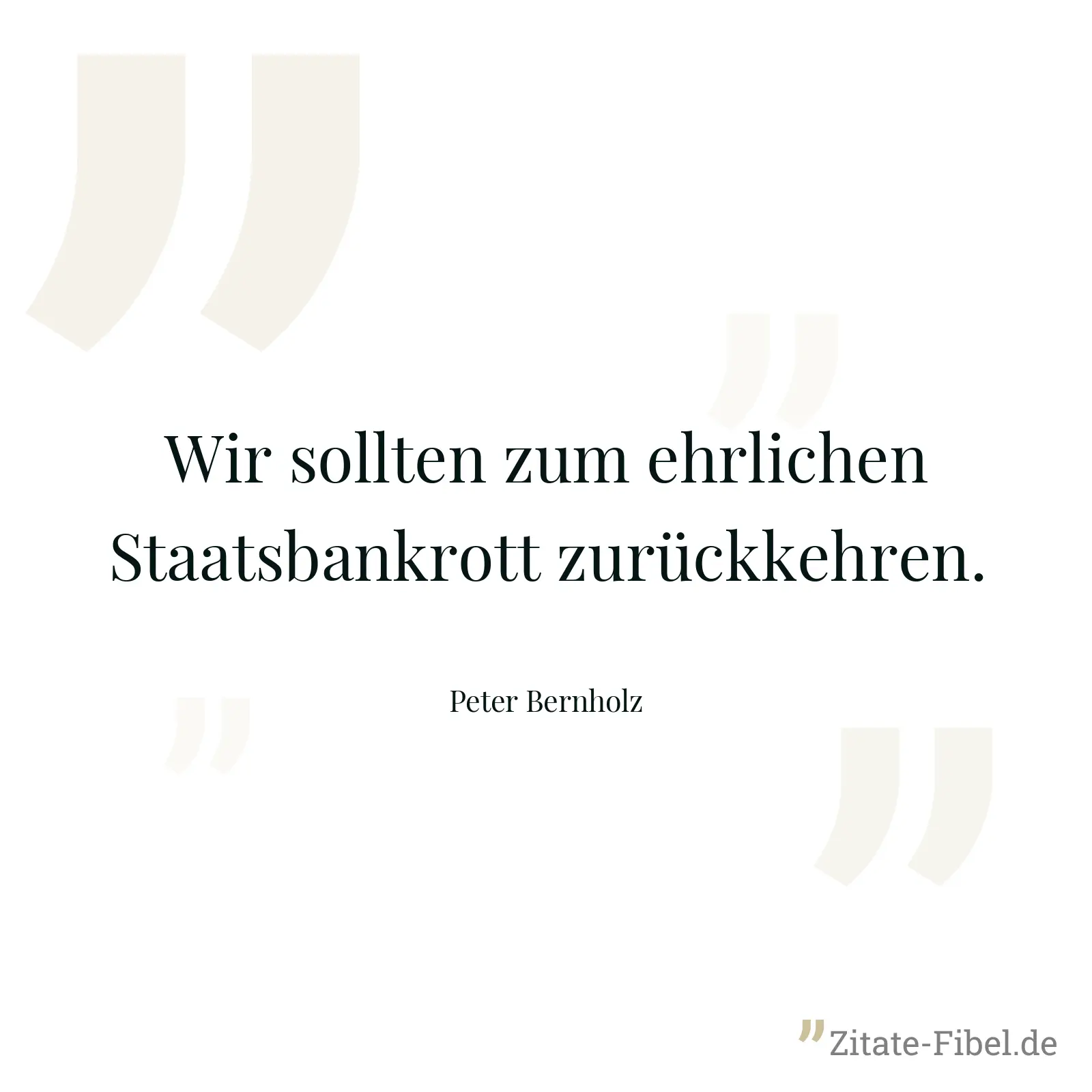 Wir sollten zum ehrlichen Staatsbankrott zurückkehren. - Peter Bernholz