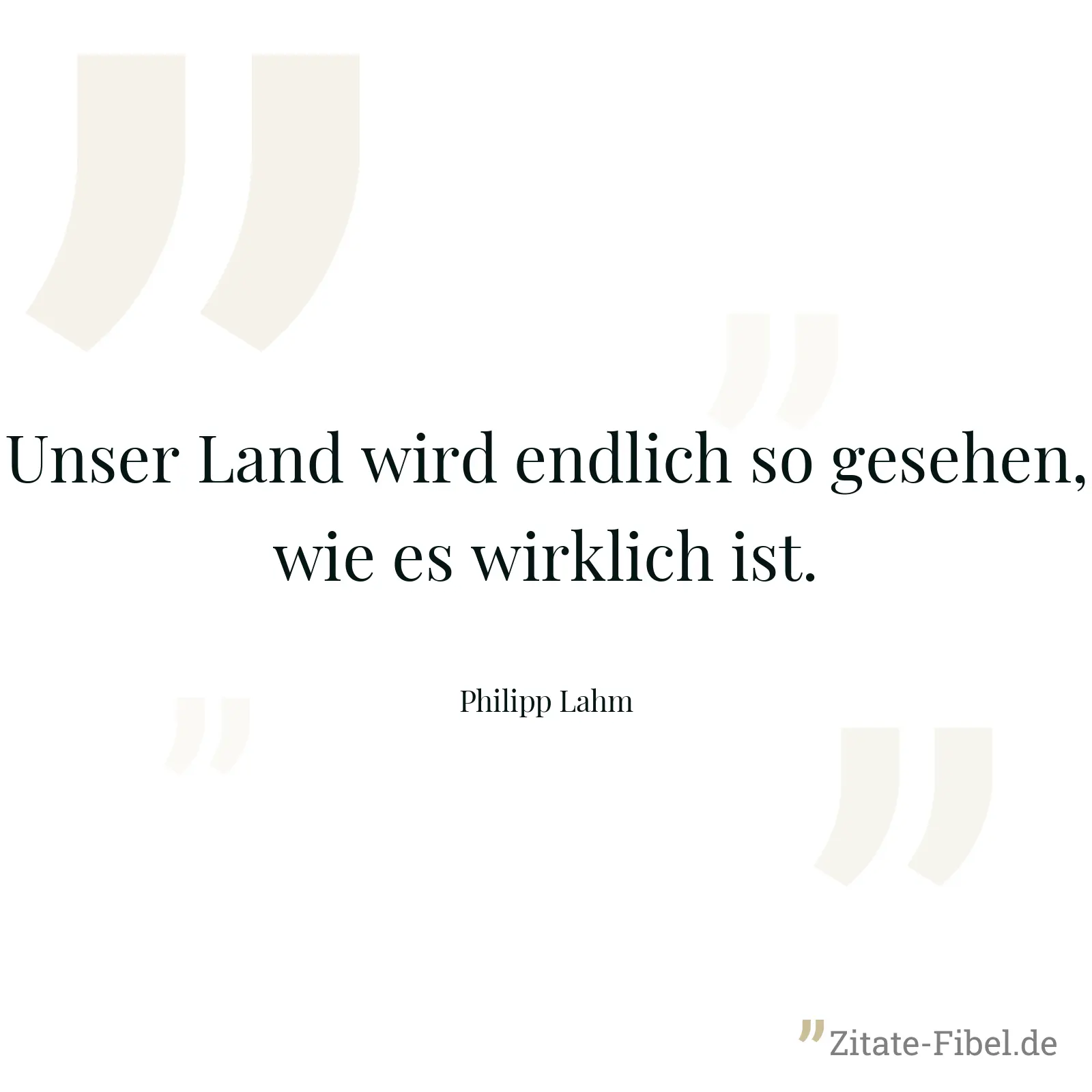 Unser Land wird endlich so gesehen, wie es wirklich ist. - Philipp Lahm