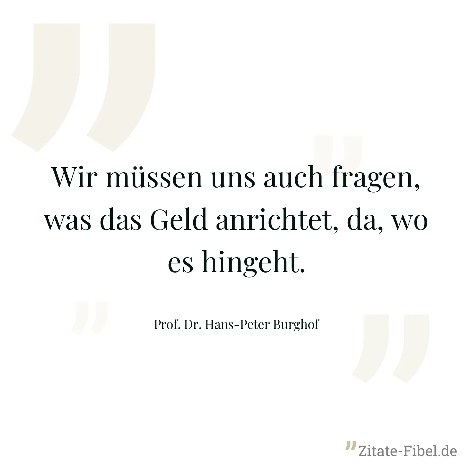 Wir müssen uns auch fragen, was das Geld anrichtet, da, wo es hingeht. - Prof. Dr. Hans-Peter Burghof
