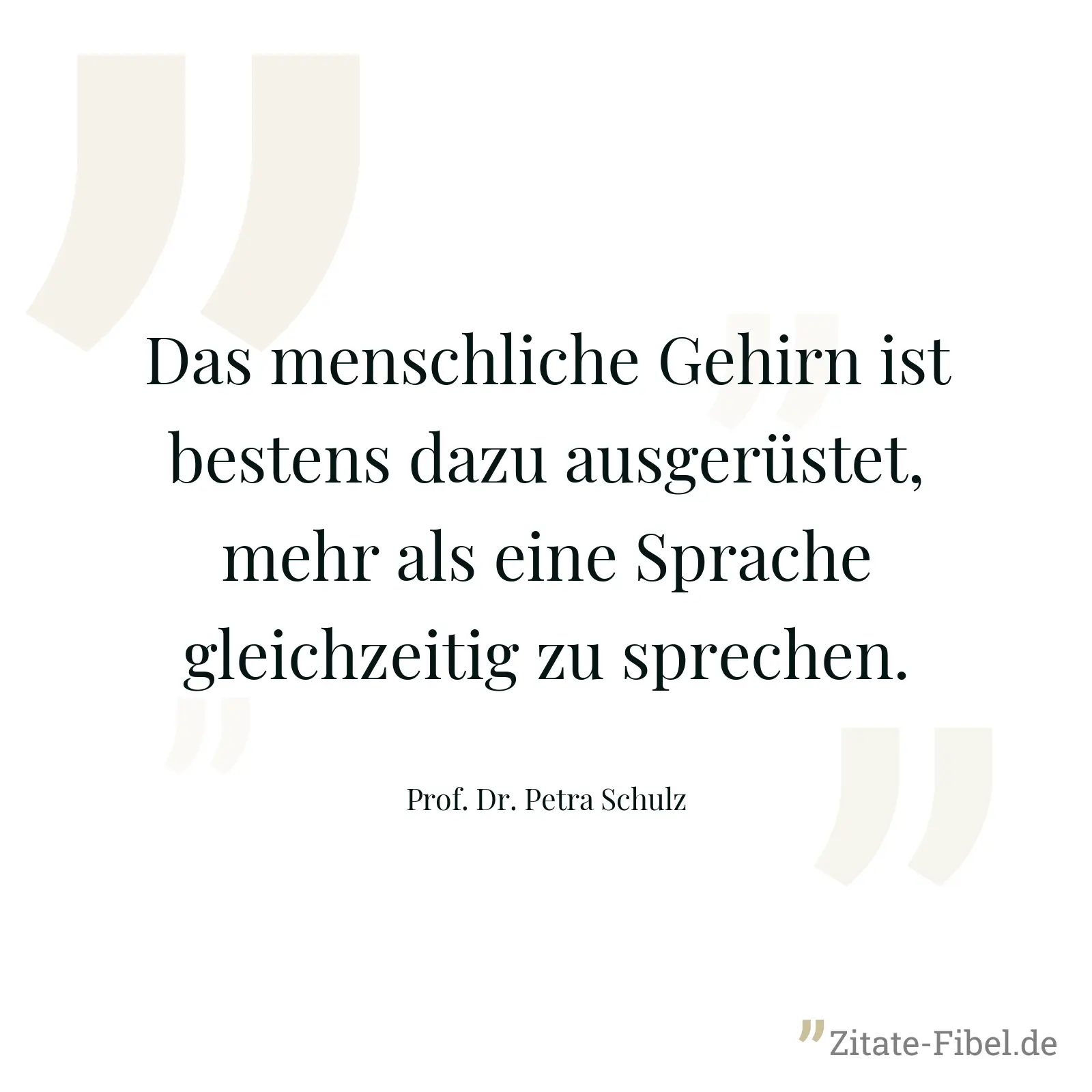 Das menschliche Gehirn ist bestens dazu ausgerüstet, mehr als eine Sprache gleichzeitig zu sprechen. - Prof. Dr. Petra Schulz