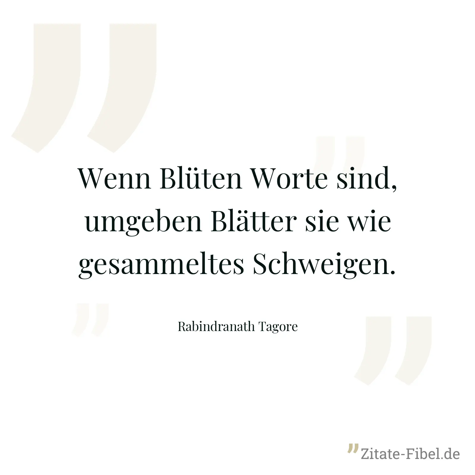 Wenn Blüten Worte sind, umgeben Blätter sie wie gesammeltes Schweigen. - Rabindranath Tagore