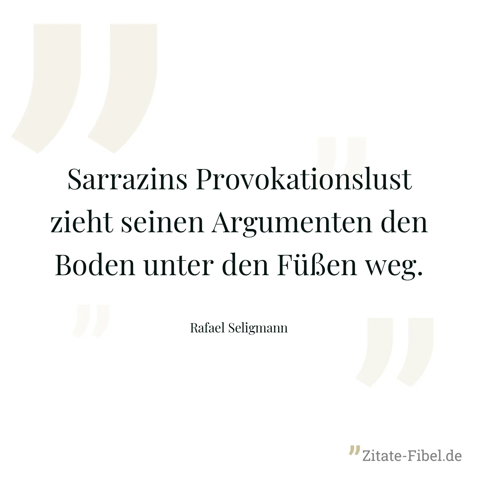 Sarrazins Provokationslust zieht seinen Argumenten den Boden unter den Füßen weg. - Rafael Seligmann