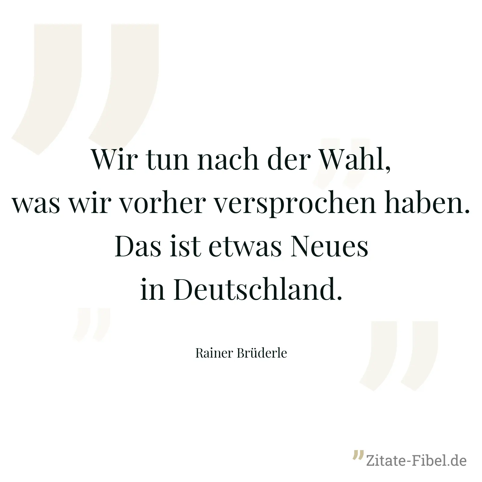 Wir tun nach der Wahl, was wir vorher versprochen haben. Das ist etwas Neues in Deutschland. - Rainer Brüderle