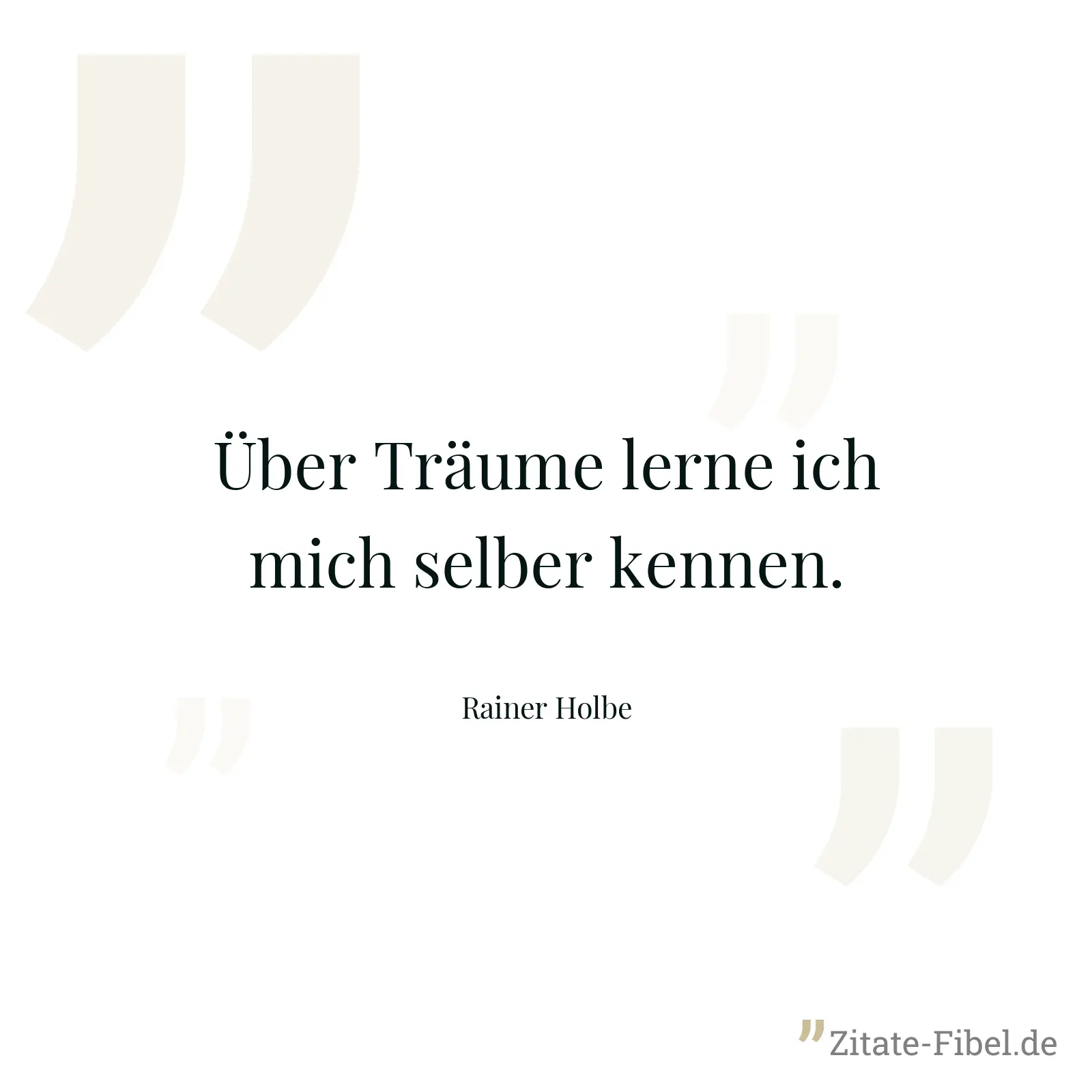Über Träume lerne ich mich selber kennen. - Rainer Holbe