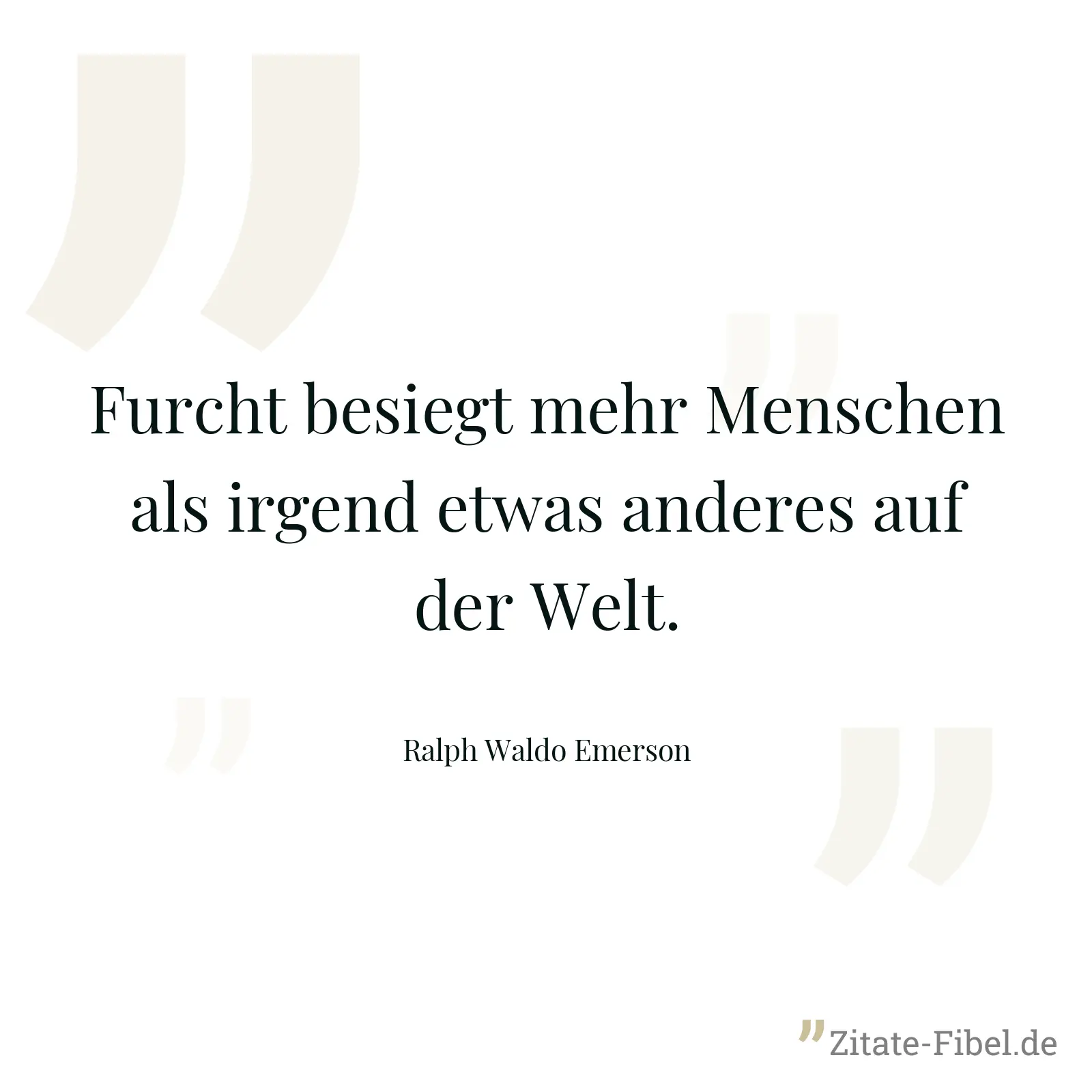 Furcht besiegt mehr Menschen als irgend etwas anderes auf der Welt. - Ralph Waldo Emerson