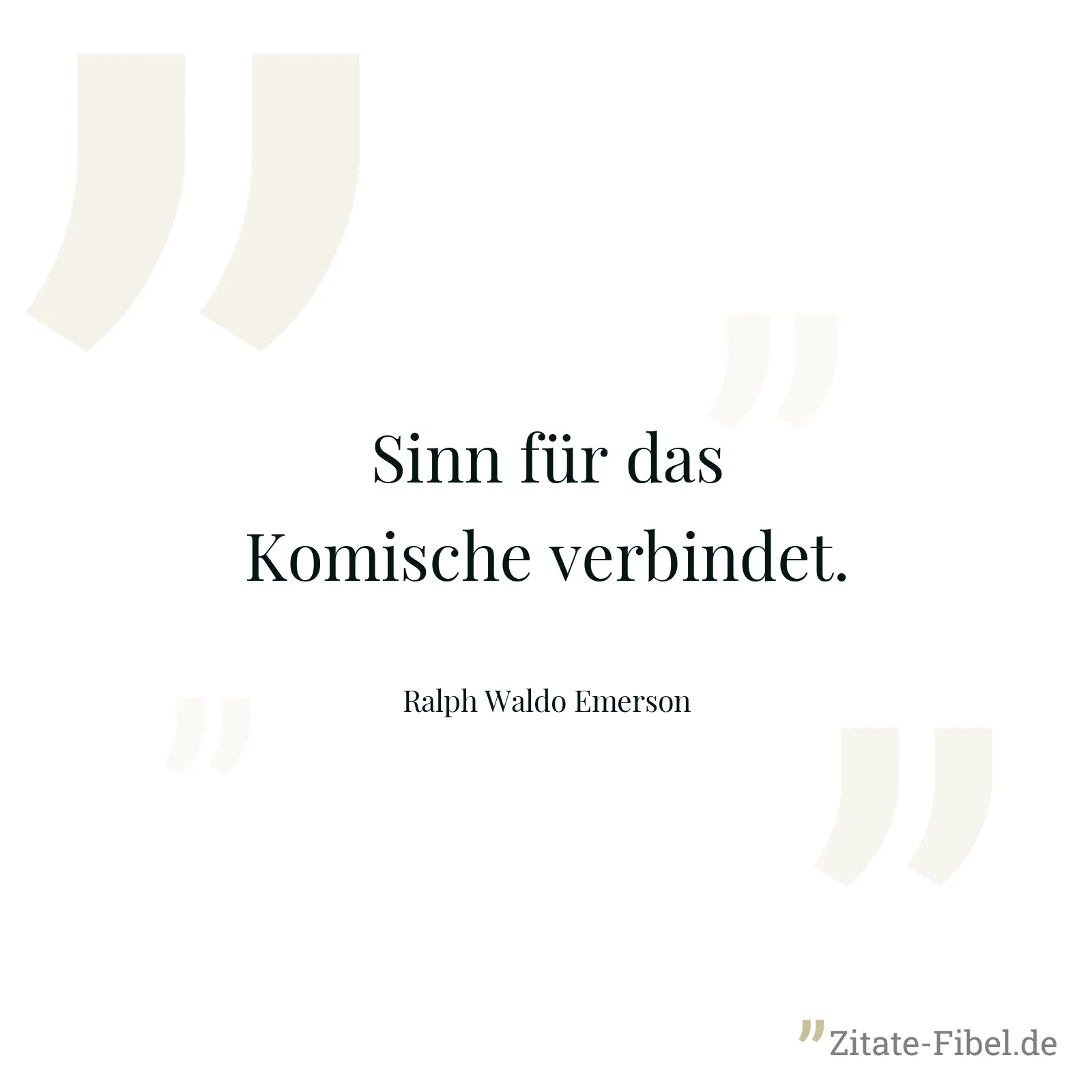 Sinn für das Komische verbindet. - Ralph Waldo Emerson