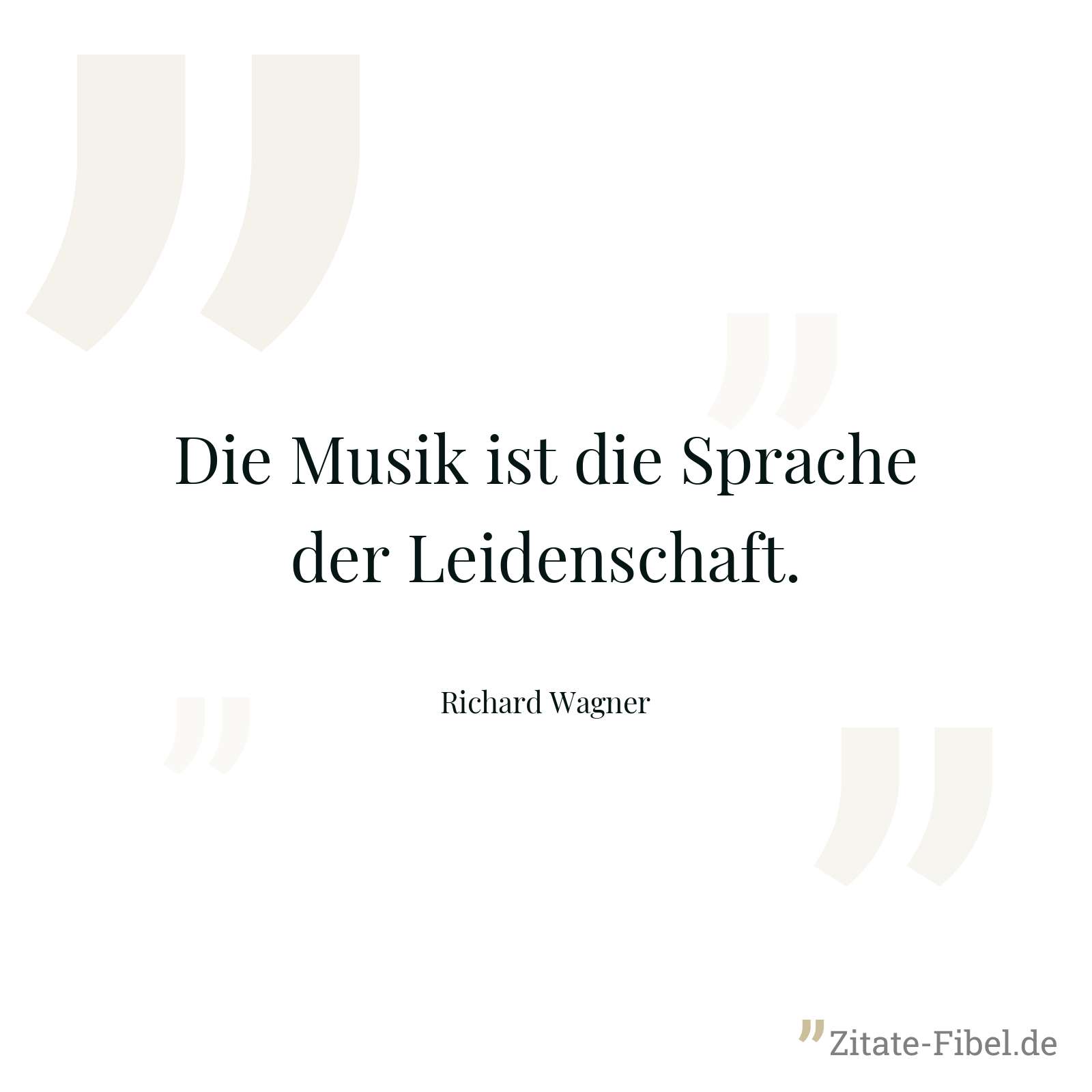 Die Musik ist die Sprache der Leidenschaft. - Richard Wagner