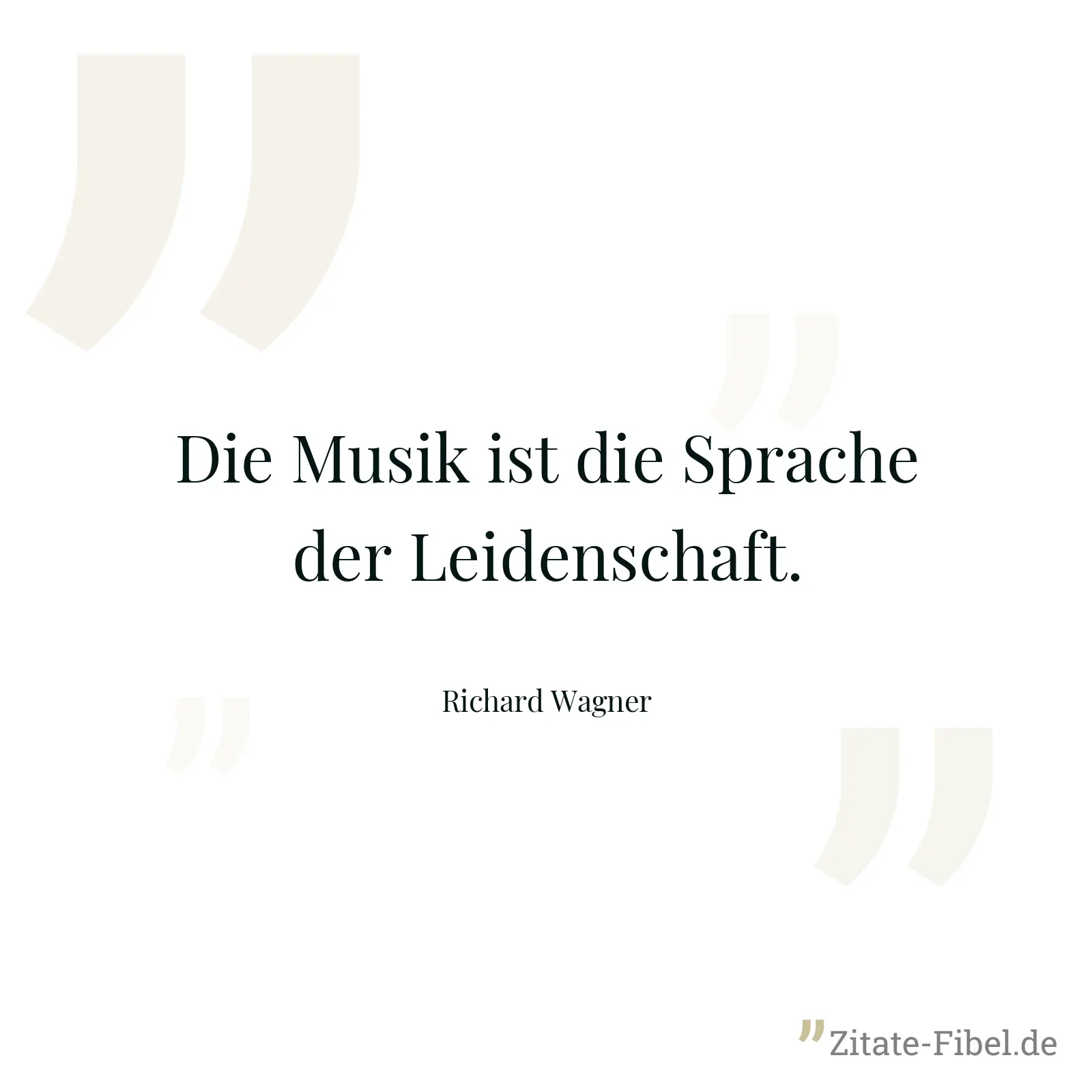 Die Musik ist die Sprache der Leidenschaft. - Richard Wagner