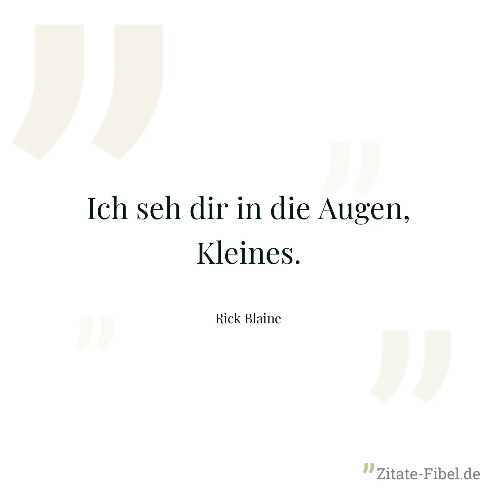 Ich seh dir in die Augen, Kleines. - Rick Blaine