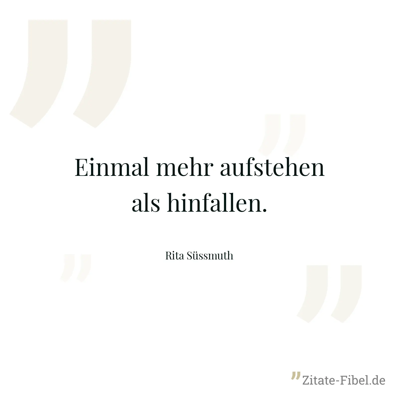 Einmal mehr aufstehen als hinfallen. - Rita Süssmuth
