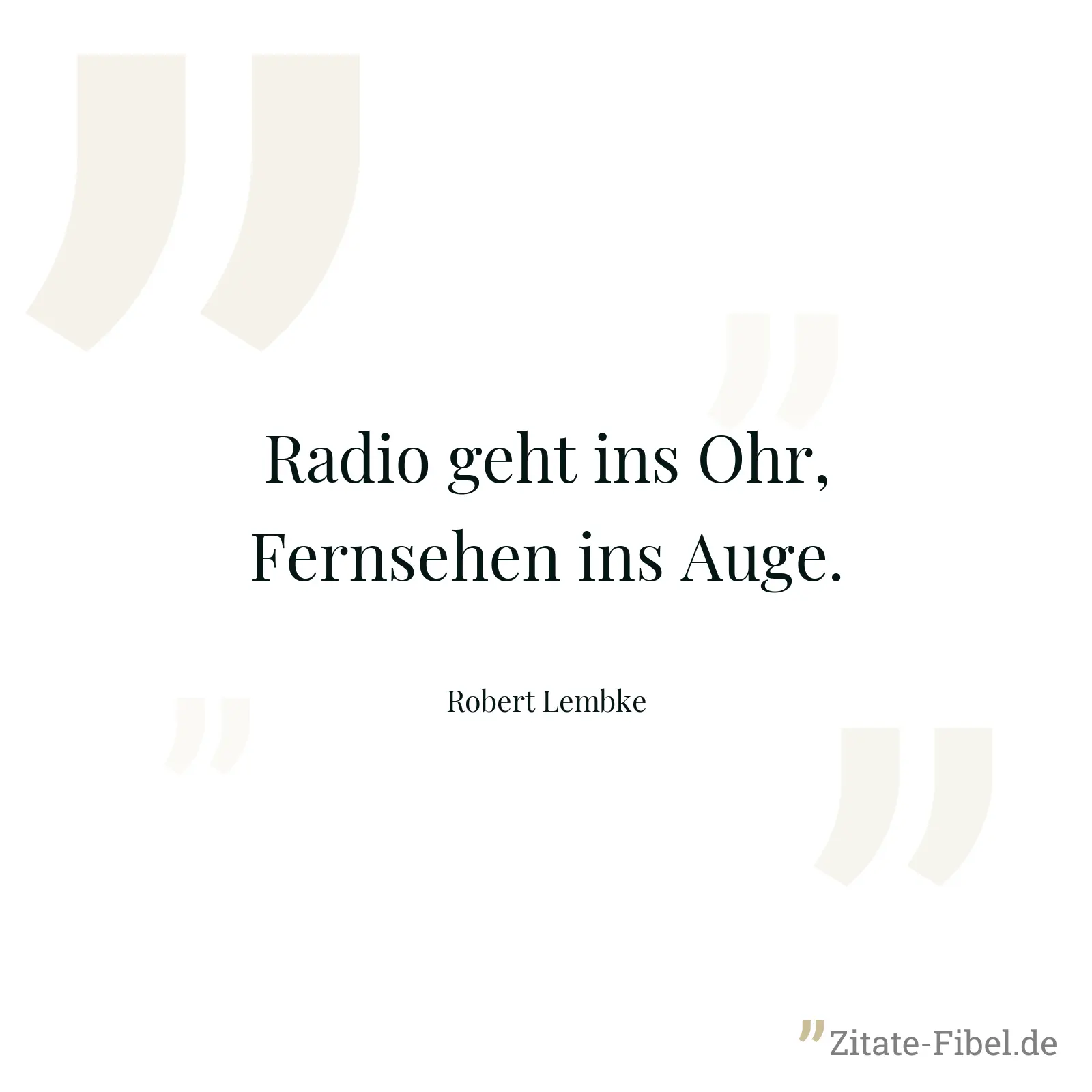 Radio geht ins Ohr, Fernsehen ins Auge. - Robert Lembke