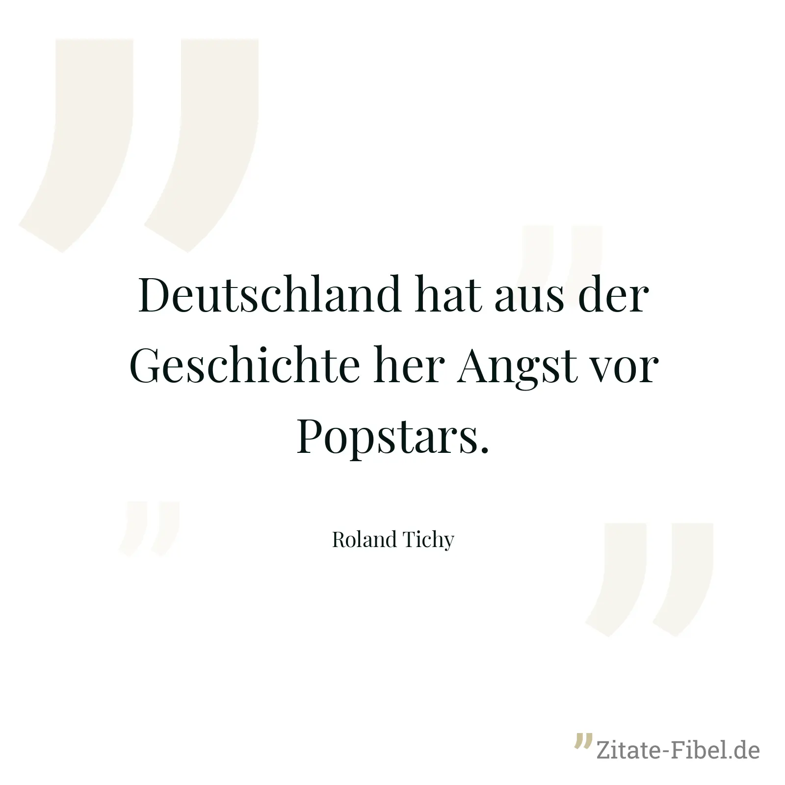 Deutschland hat aus der Geschichte her Angst vor Popstars. - Roland Tichy