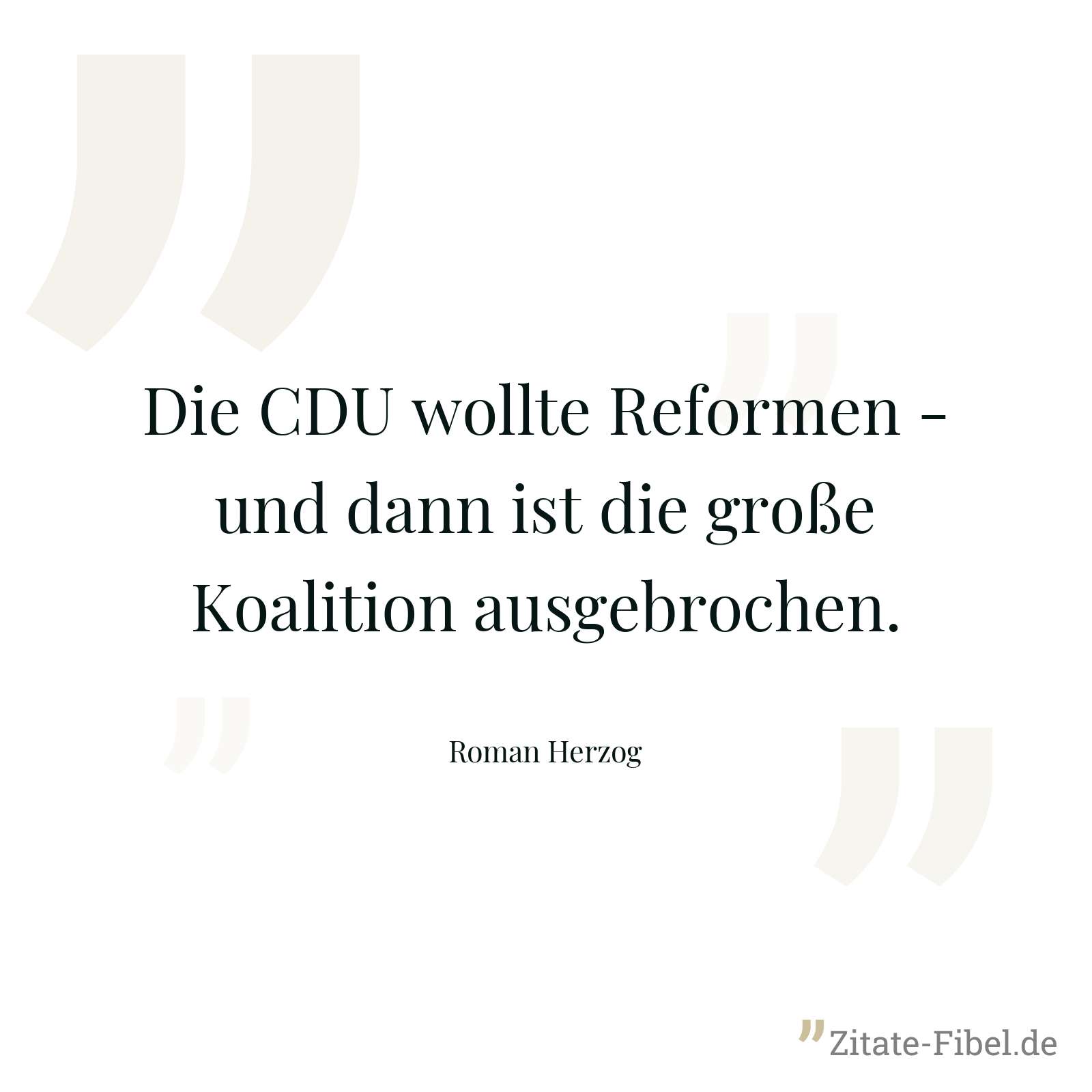Die CDU wollte Reformen - und dann ist die große Koalition ausgebrochen. - Roman Herzog