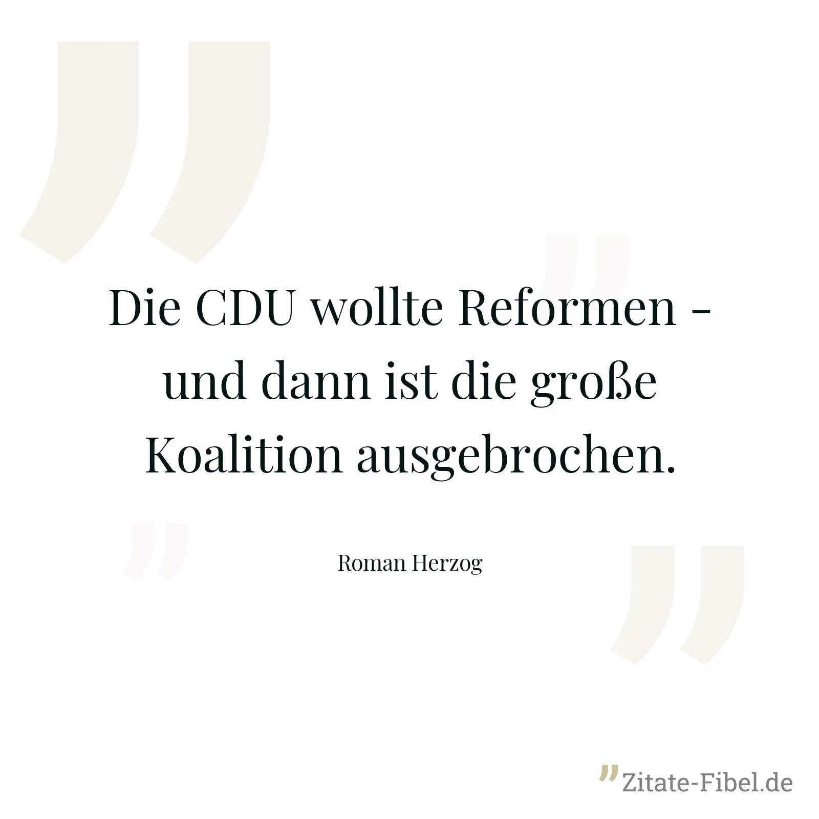 Die CDU wollte Reformen - und dann ist die große Koalition ausgebrochen. - Roman Herzog