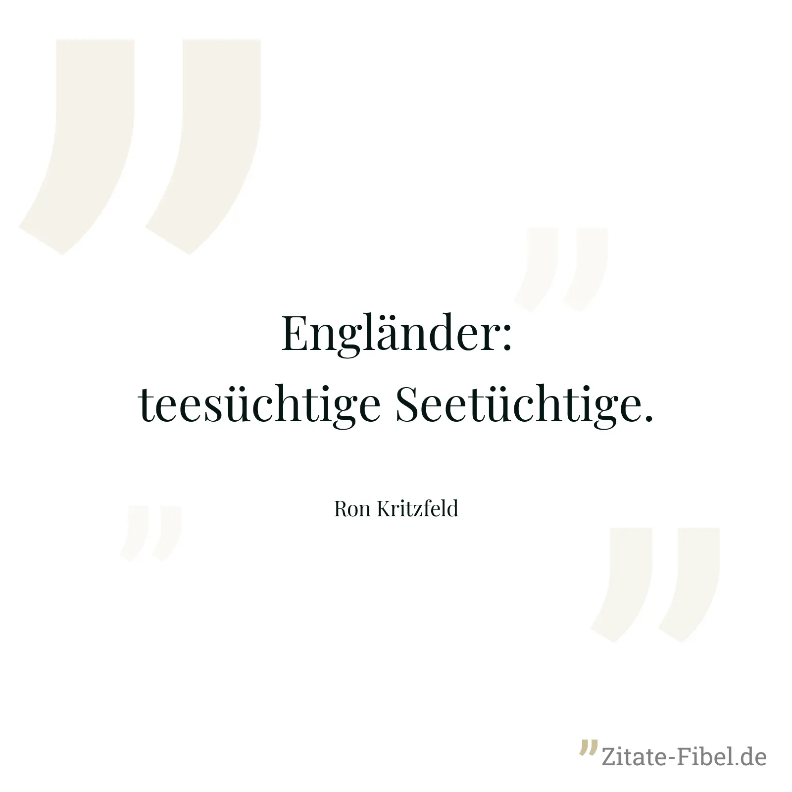 Engländer: teesüchtige Seetüchtige. - Ron Kritzfeld