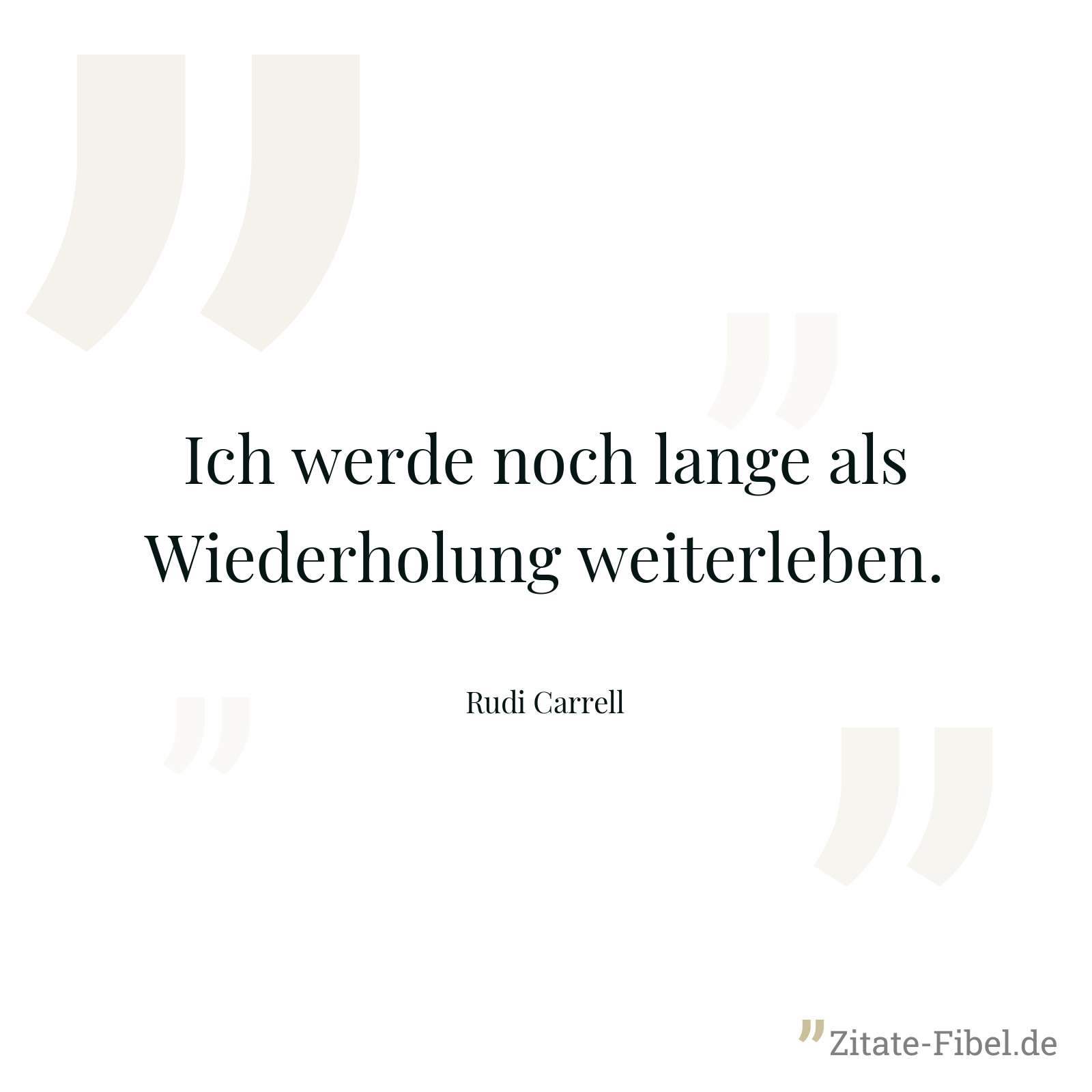 Ich werde noch lange als Wiederholung weiterleben. - Rudi Carrell