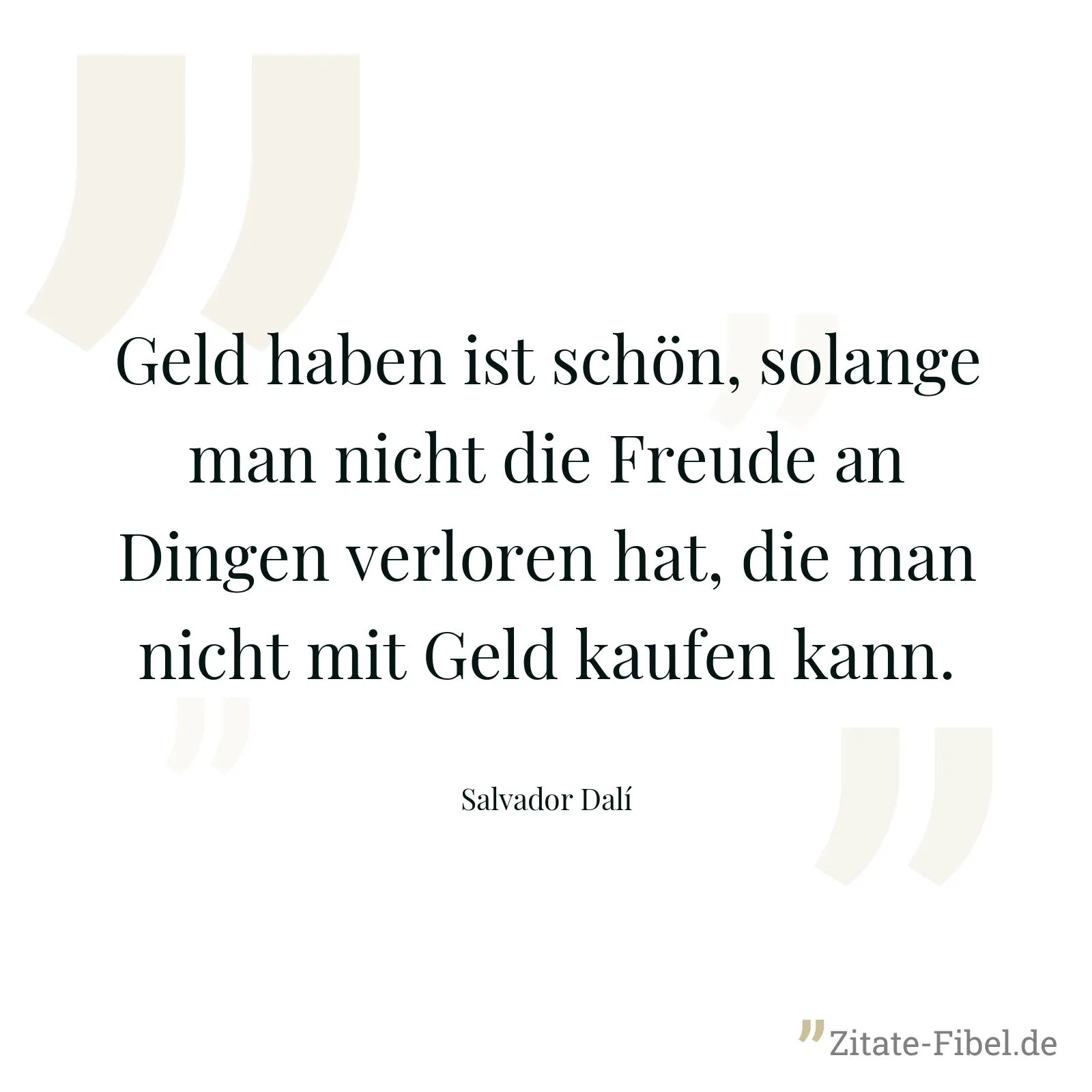 Geld haben ist schön, solange man nicht die Freude an Dingen verloren hat, die man nicht mit Geld kaufen kann. - Salvador Dalí
