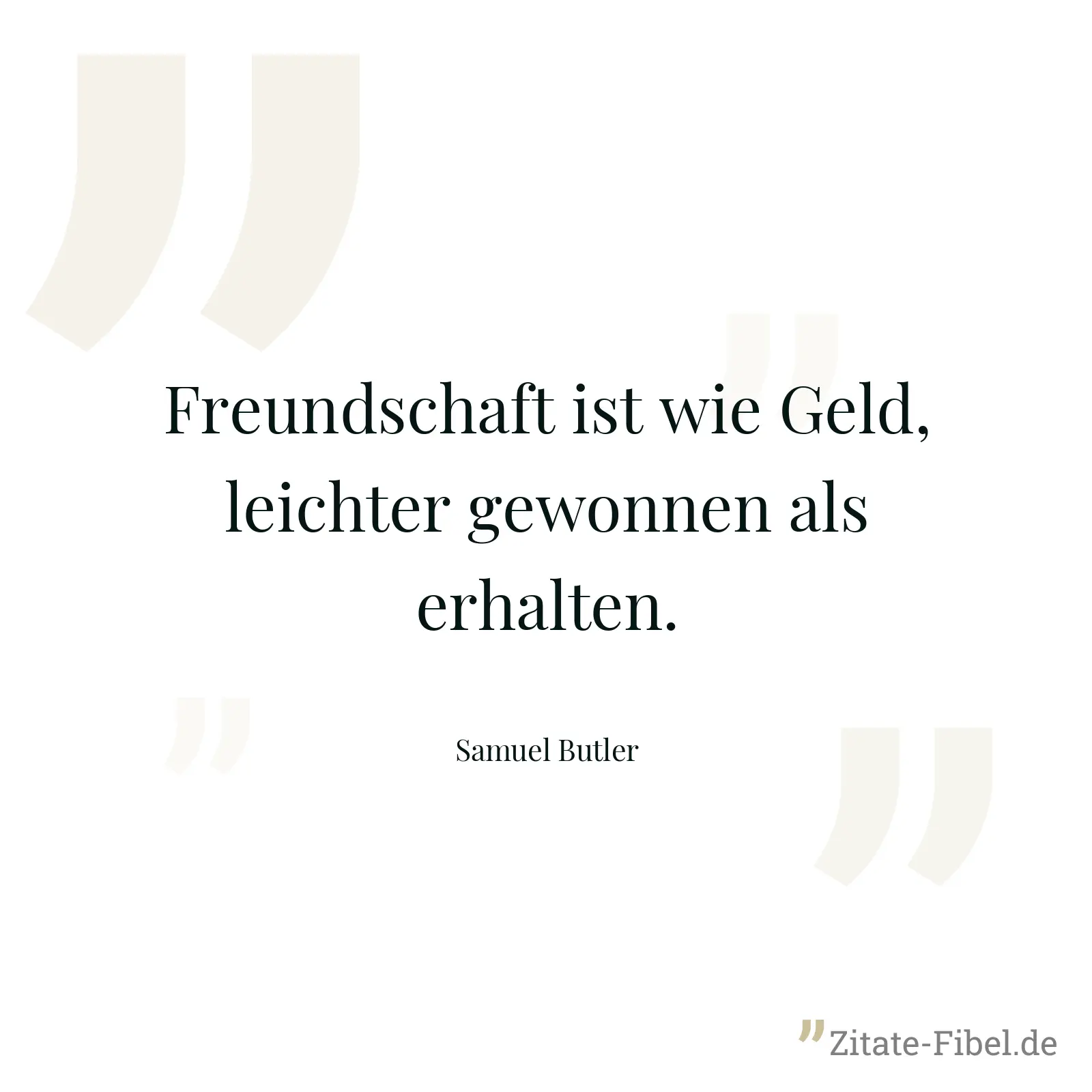Freundschaft ist wie Geld, leichter gewonnen als erhalten. - Samuel Butler