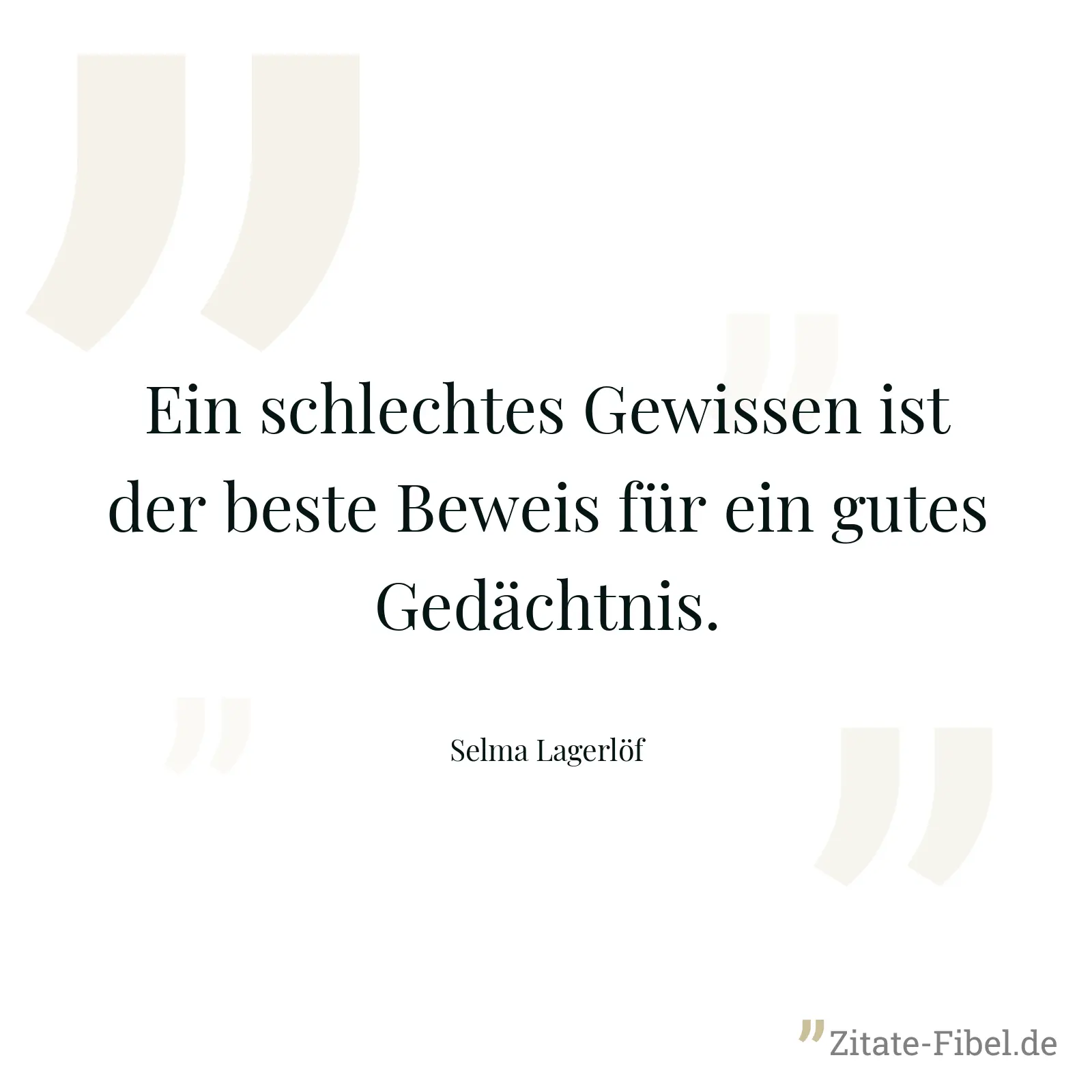 Ein schlechtes Gewissen ist der beste Beweis für ein gutes Gedächtnis. - Selma Lagerlöf