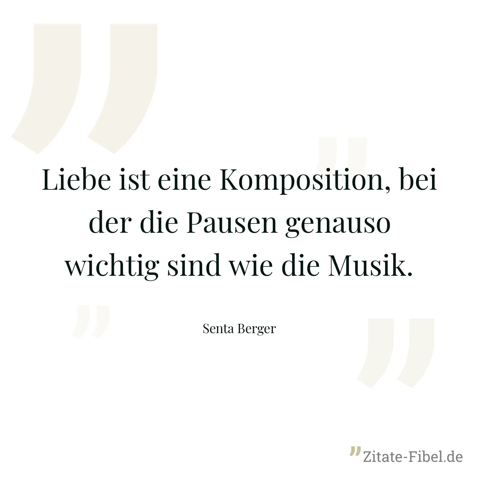 Liebe ist eine Komposition, bei der die Pausen genauso wichtig sind wie die Musik. - Senta Berger