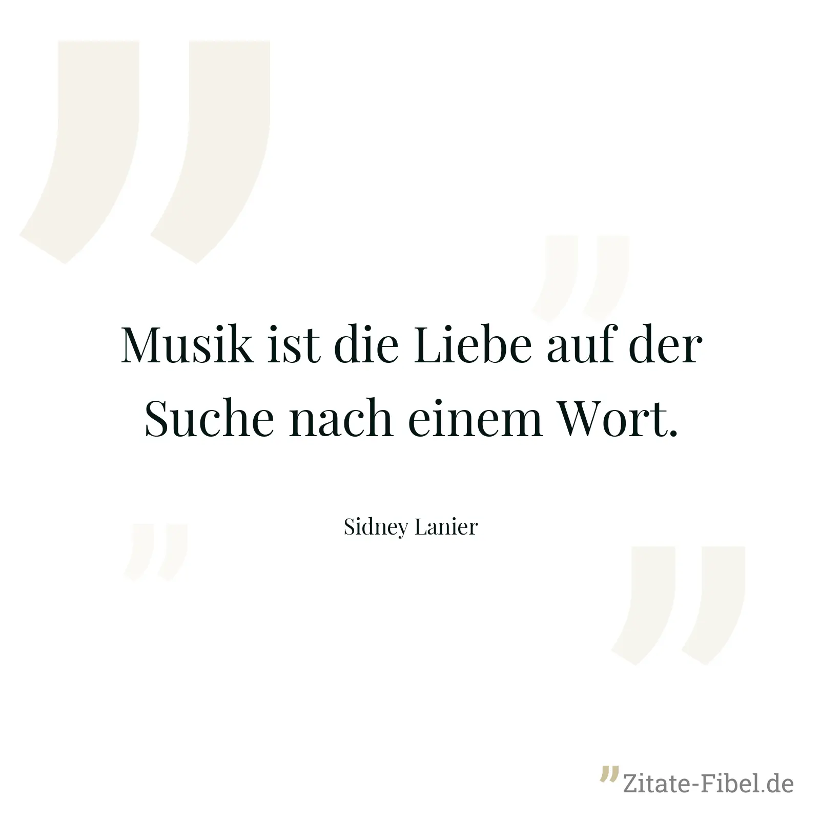 Musik ist die Liebe auf der Suche nach einem Wort. - Sidney Lanier
