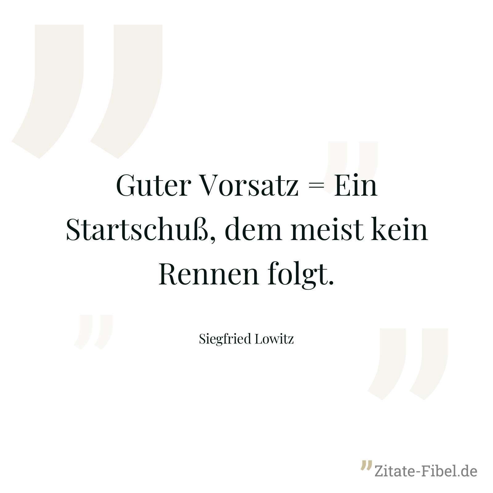 Guter Vorsatz = Ein Startschuß, dem meist kein Rennen folgt. - Siegfried Lowitz