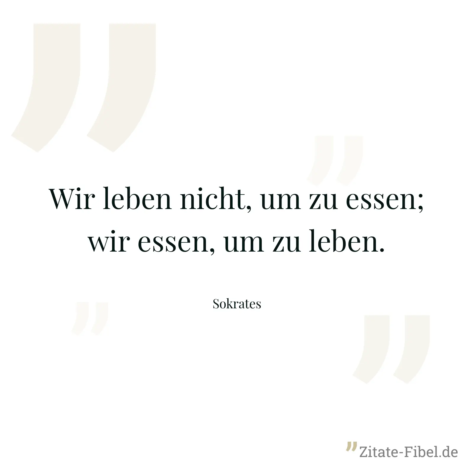 Wir leben nicht, um zu essen; wir essen, um zu leben. - Sokrates