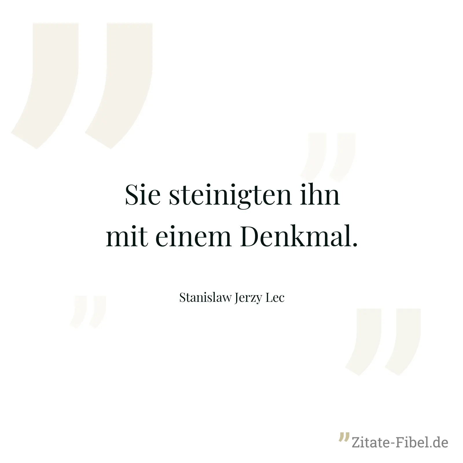 Sie steinigten ihn mit einem Denkmal. - Stanislaw Jerzy Lec