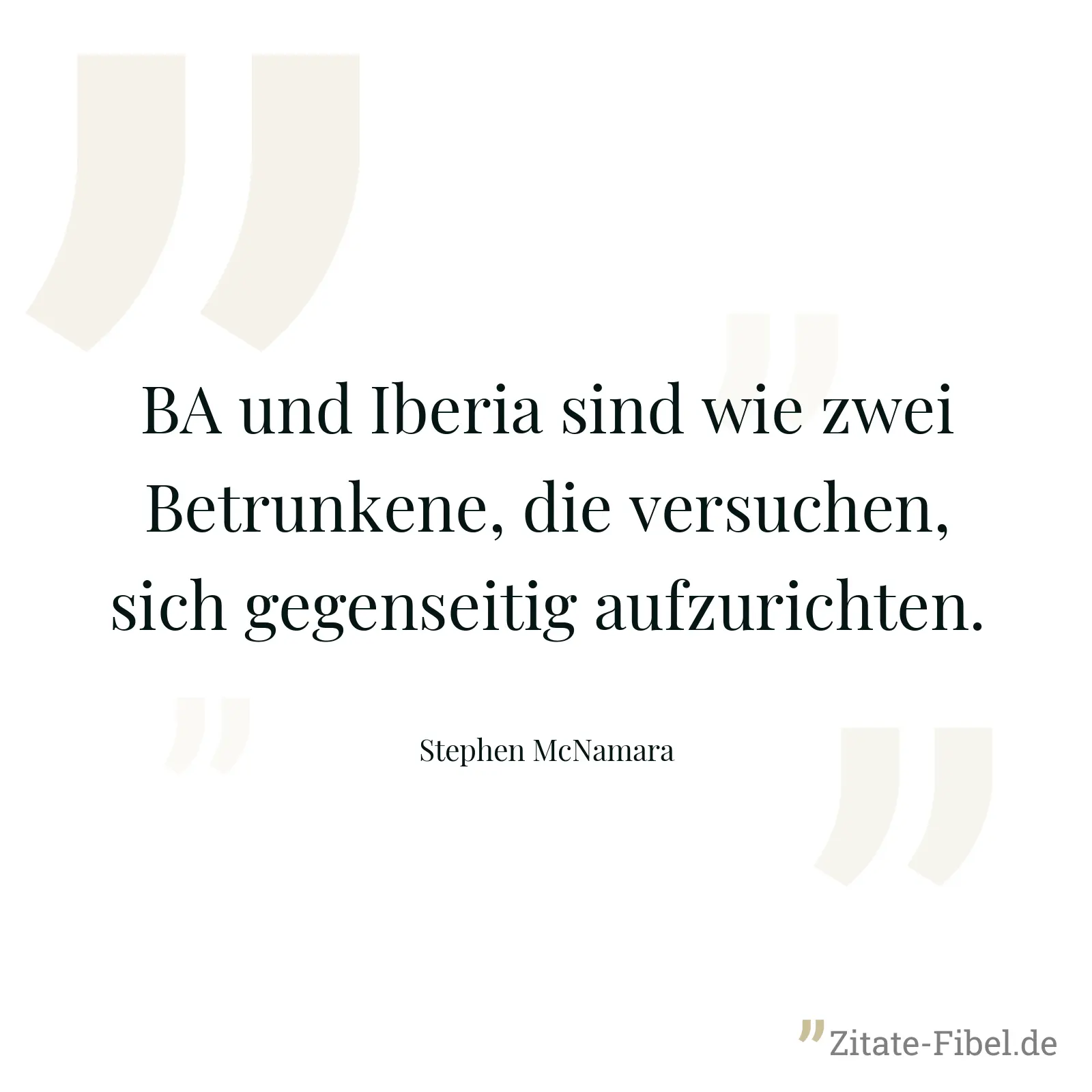 BA und Iberia sind wie zwei Betrunkene, die versuchen, sich gegenseitig aufzurichten. - Stephen McNamara