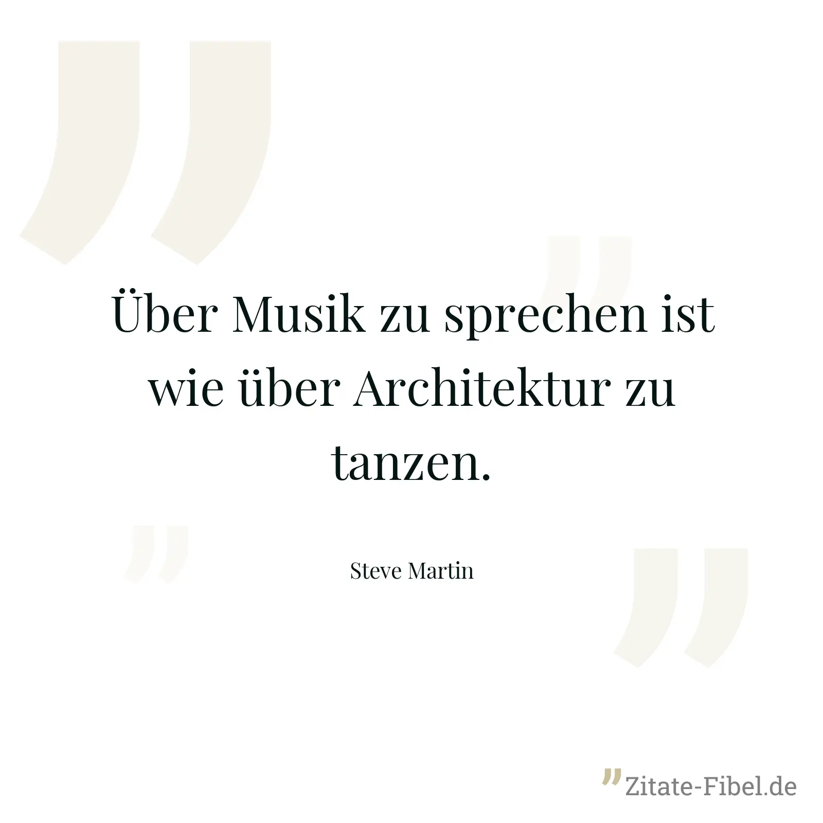 Über Musik zu sprechen ist wie über Architektur zu tanzen. - Steve Martin