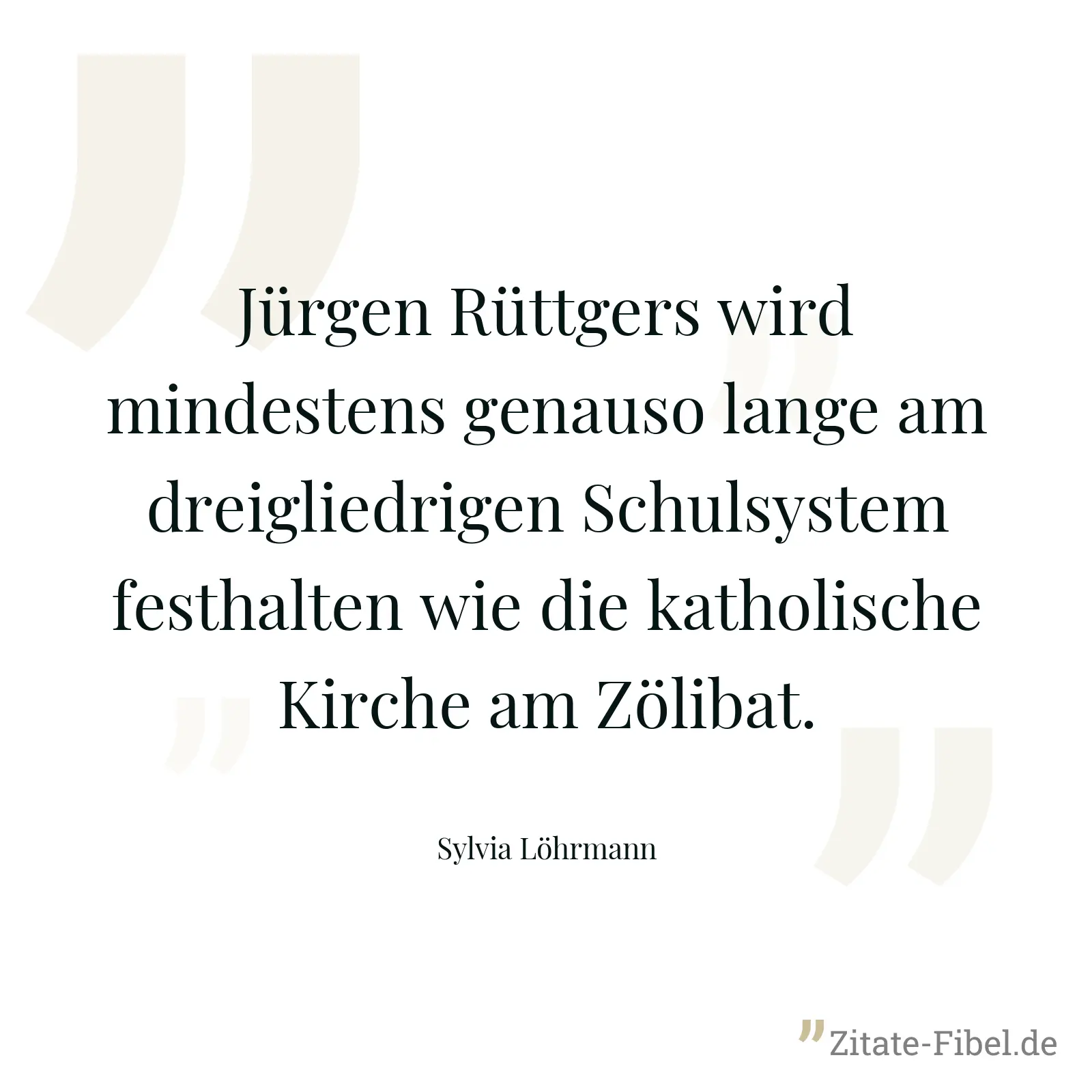 Jürgen Rüttgers wird mindestens genauso lange am dreigliedrigen Schulsystem festhalten wie die katholische Kirche am Zölibat. - Sylvia Löhrmann
