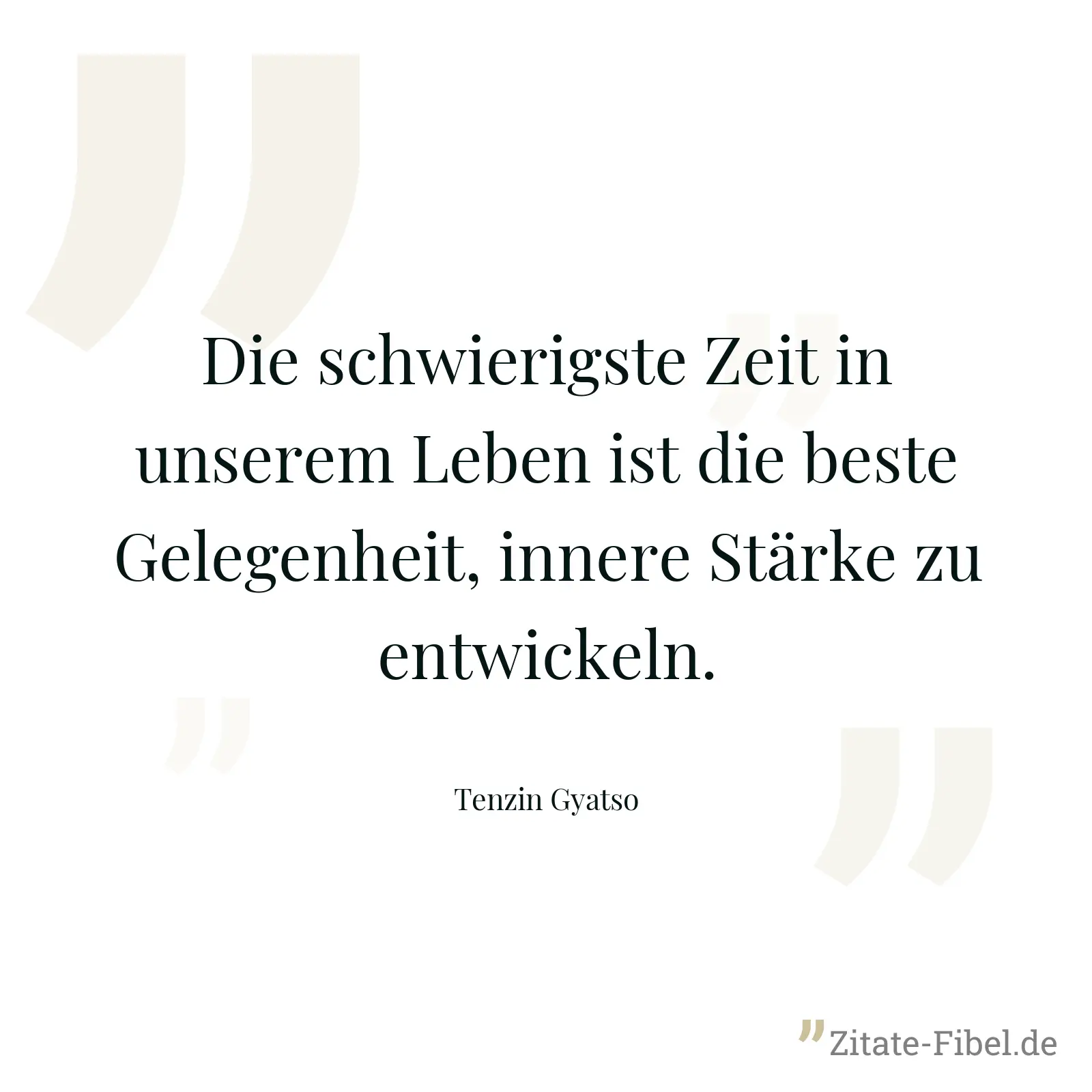 Die schwierigste Zeit in unserem Leben ist die beste Gelegenheit, innere Stärke zu entwickeln. - Tenzin Gyatso