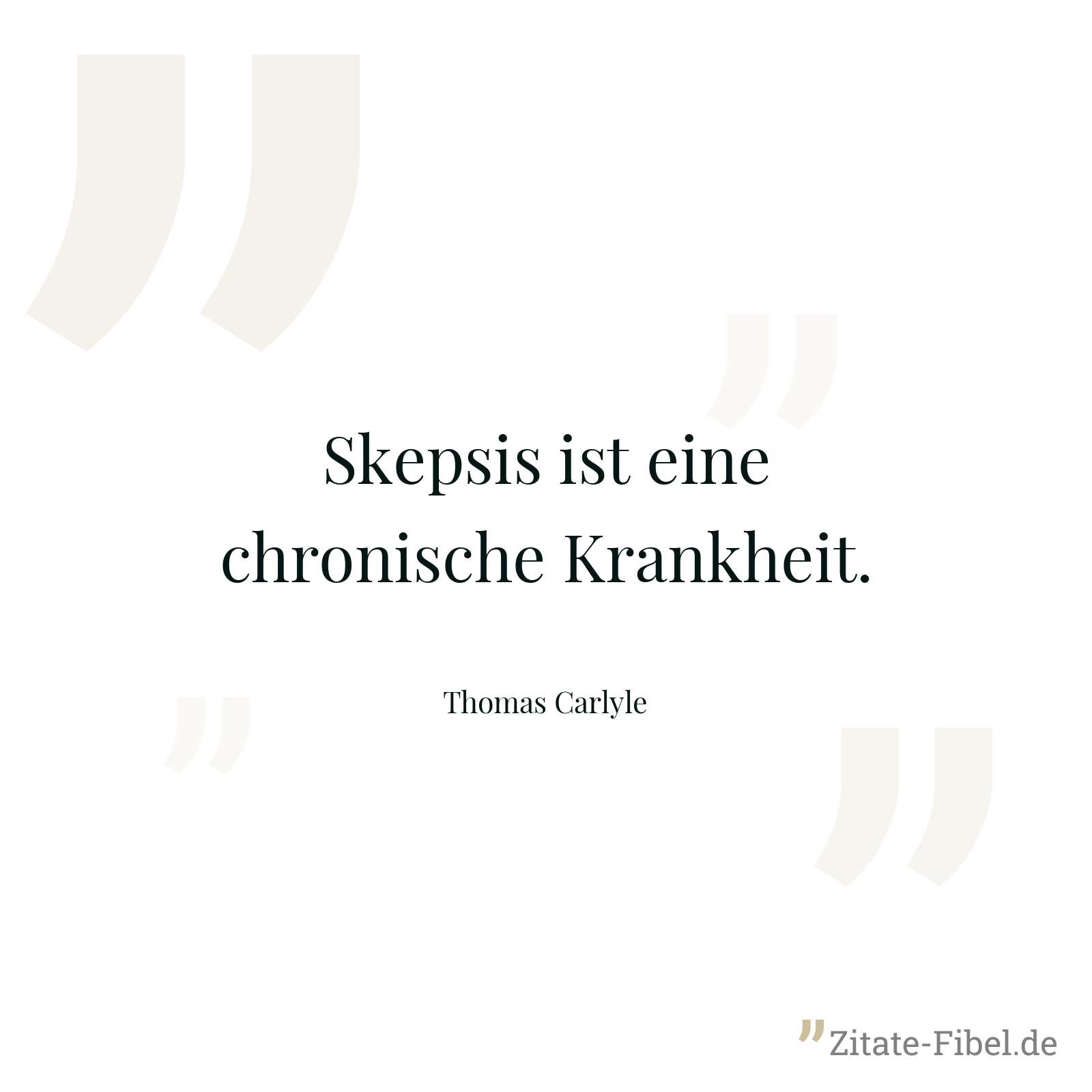Skepsis ist eine chronische Krankheit. - Thomas Carlyle