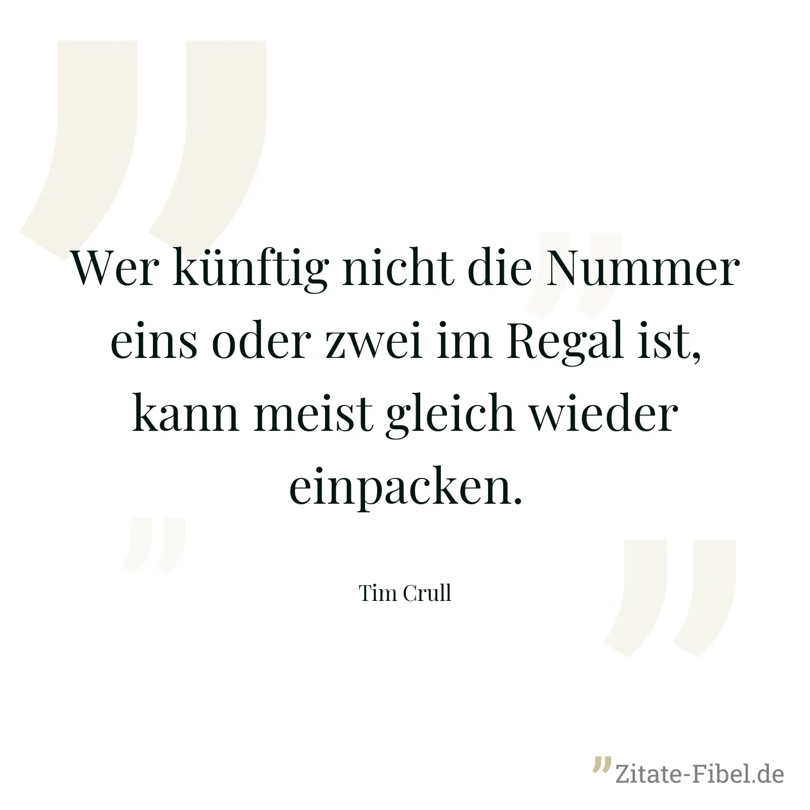 Wer künftig nicht die Nummer eins oder zwei im Regal ist, kann meist gleich wieder einpacken. - Tim Crull