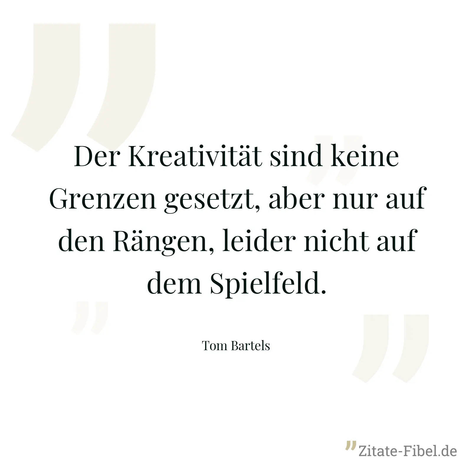 Der Kreativität sind keine Grenzen gesetzt, aber nur auf den Rängen, leider nicht auf dem Spielfeld. - Tom Bartels
