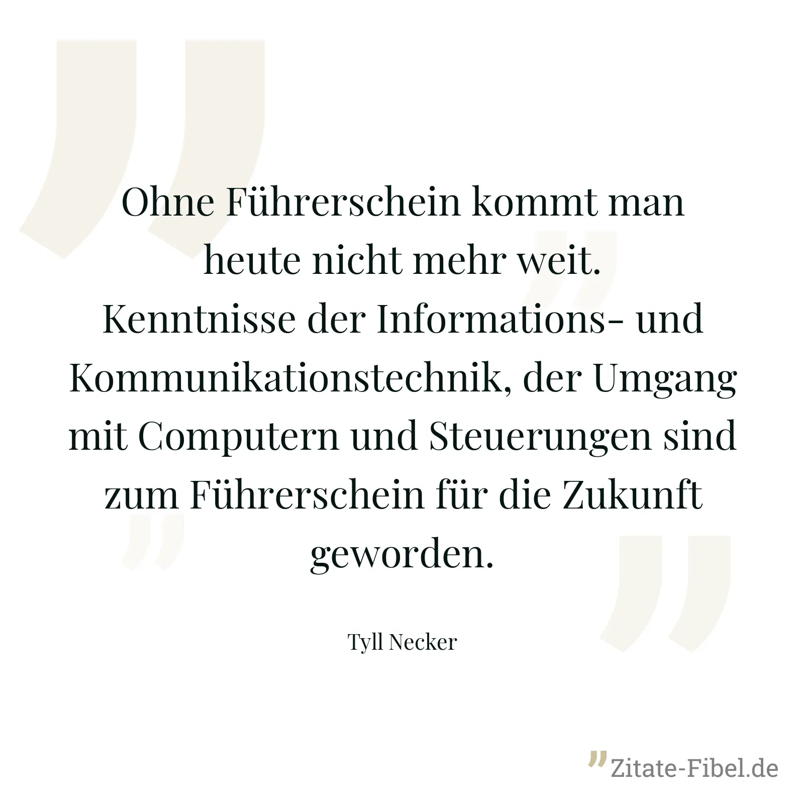 Ohne Führerschein kommt man heute nicht mehr weit. Kenntnisse der Informations- und Kommunikationstechnik, der Umgang mit Computern und Steuerungen sind zum Führerschein für die Zukunft geworden. - Tyll Necker