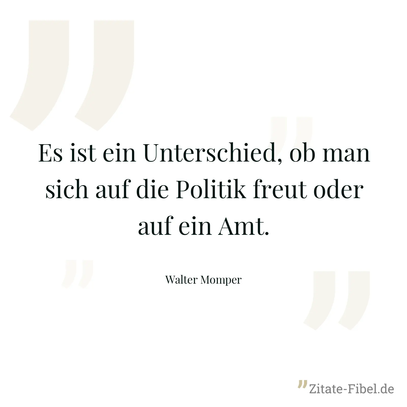 Es ist ein Unterschied, ob man sich auf die Politik freut oder auf ein Amt. - Walter Momper