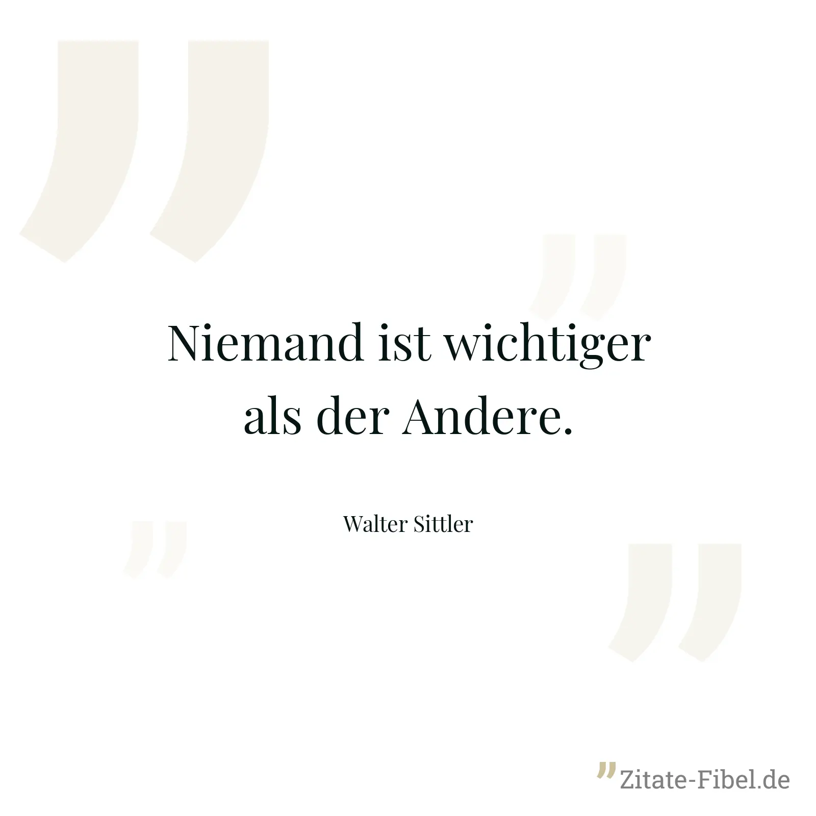 Niemand ist wichtiger als der Andere. - Walter Sittler