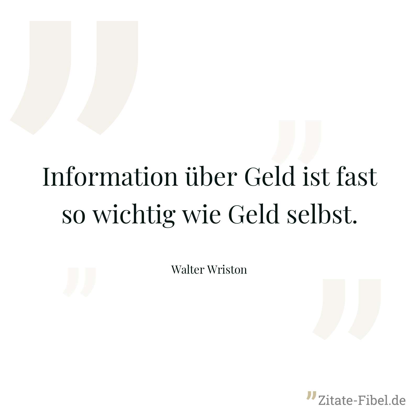 Information über Geld ist fast so wichtig wie Geld selbst. - Walter Wriston