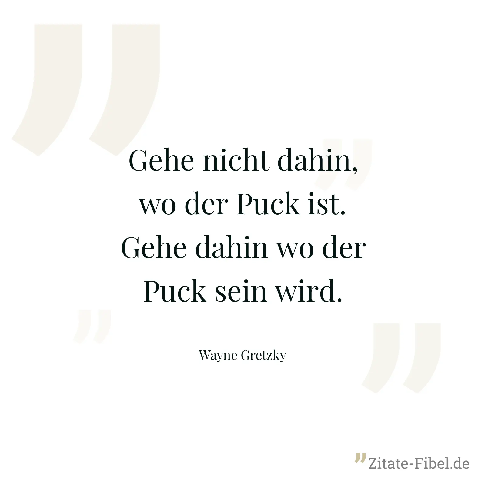 Gehe nicht dahin, wo der Puck ist. Gehe dahin wo der Puck sein wird. - Wayne Gretzky
