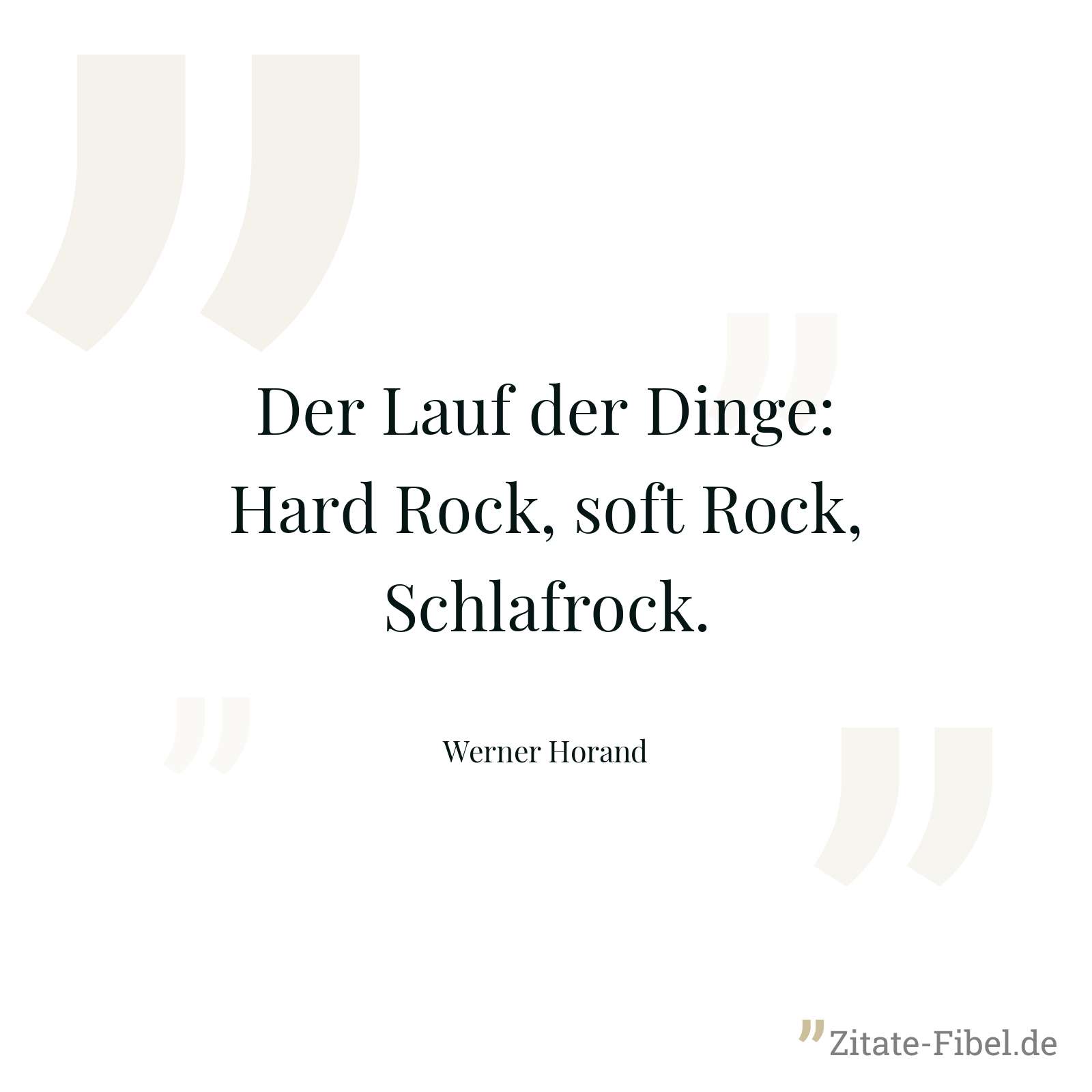Der Lauf der Dinge: Hard Rock, soft Rock, Schlafrock. - Werner Horand