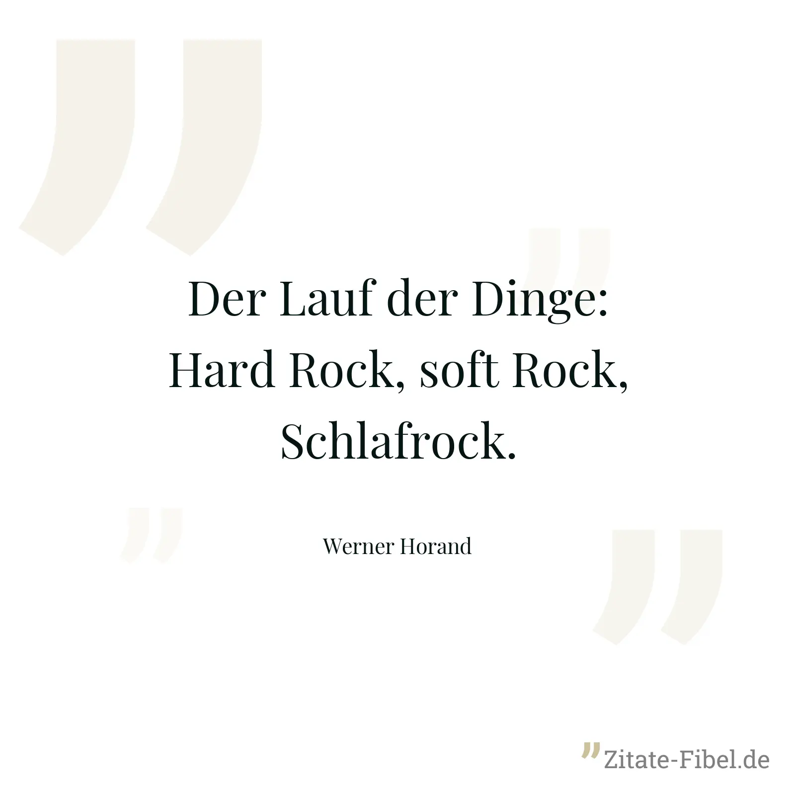 Der Lauf der Dinge: Hard Rock, soft Rock, Schlafrock. - Werner Horand