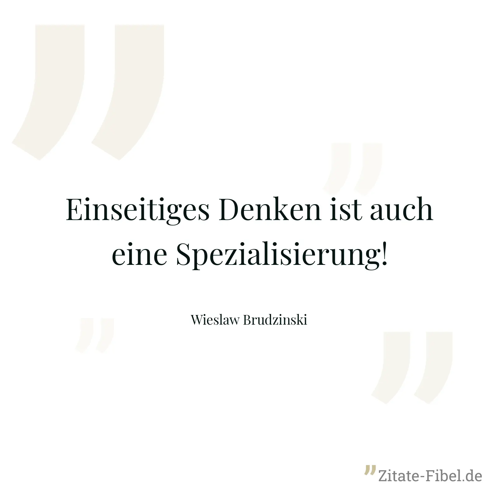 Einseitiges Denken ist auch eine Spezialisierung! - Wieslaw Brudzinski