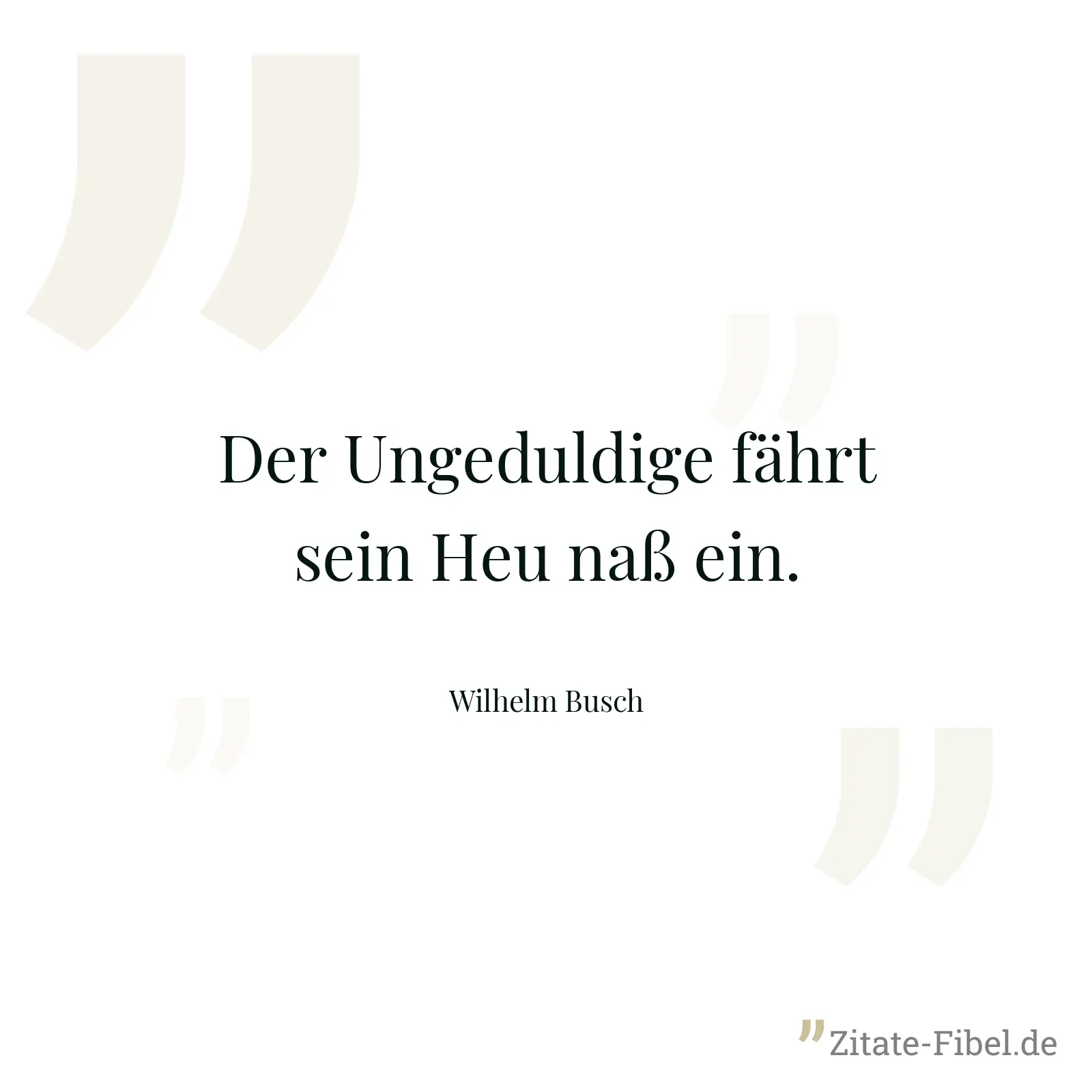 Der Ungeduldige fährt sein Heu naß ein. - Wilhelm Busch