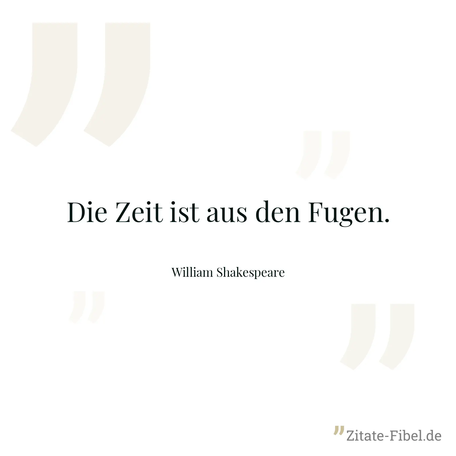 Die Zeit ist aus den Fugen. - William Shakespeare