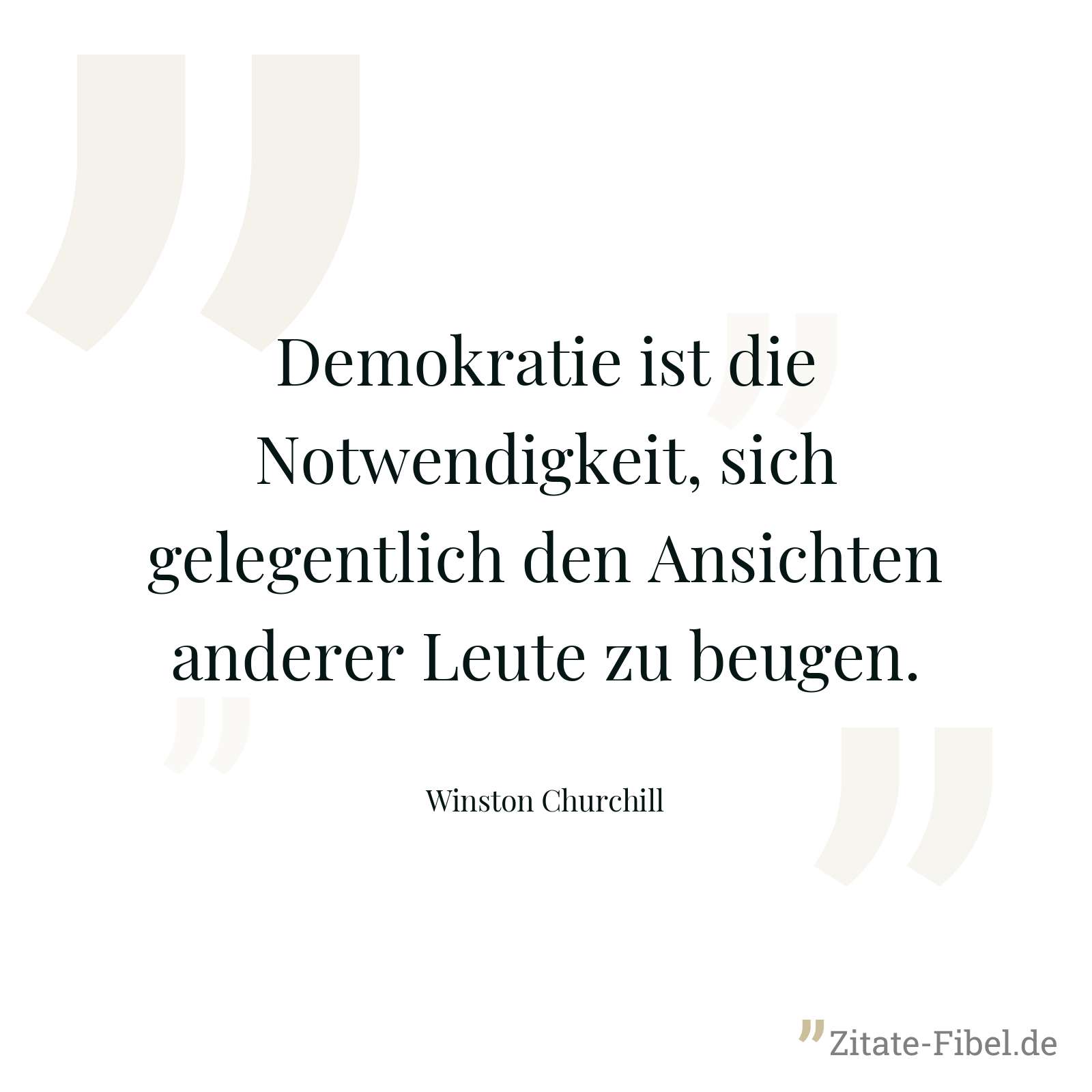 Demokratie ist die Notwendigkeit, sich gelegentlich den Ansichten anderer Leute zu beugen. - Winston Churchill