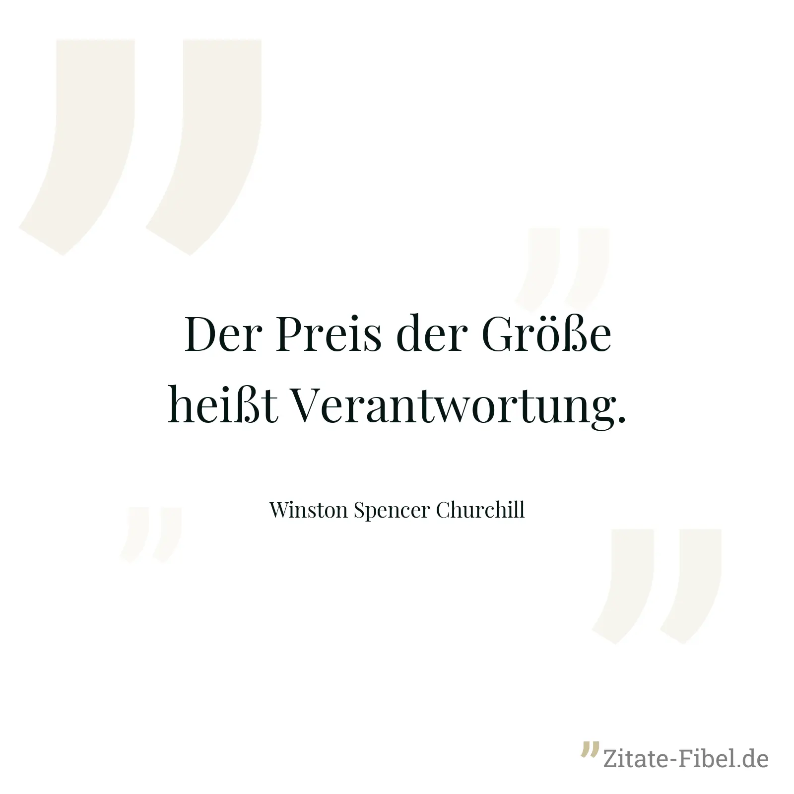 Der Preis der Größe heißt Verantwortung. - Winston Spencer Churchill