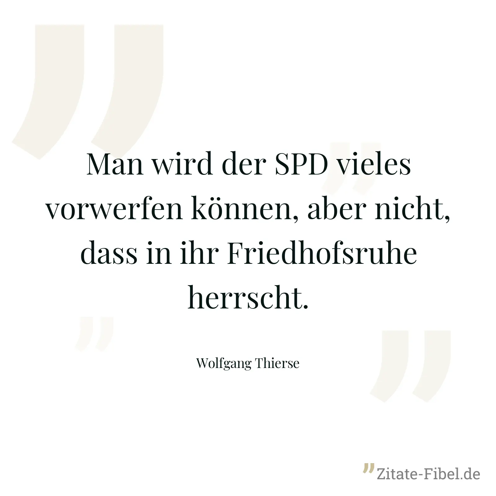 Man wird der SPD vieles vorwerfen können, aber nicht, dass in ihr Friedhofsruhe herrscht. - Wolfgang Thierse