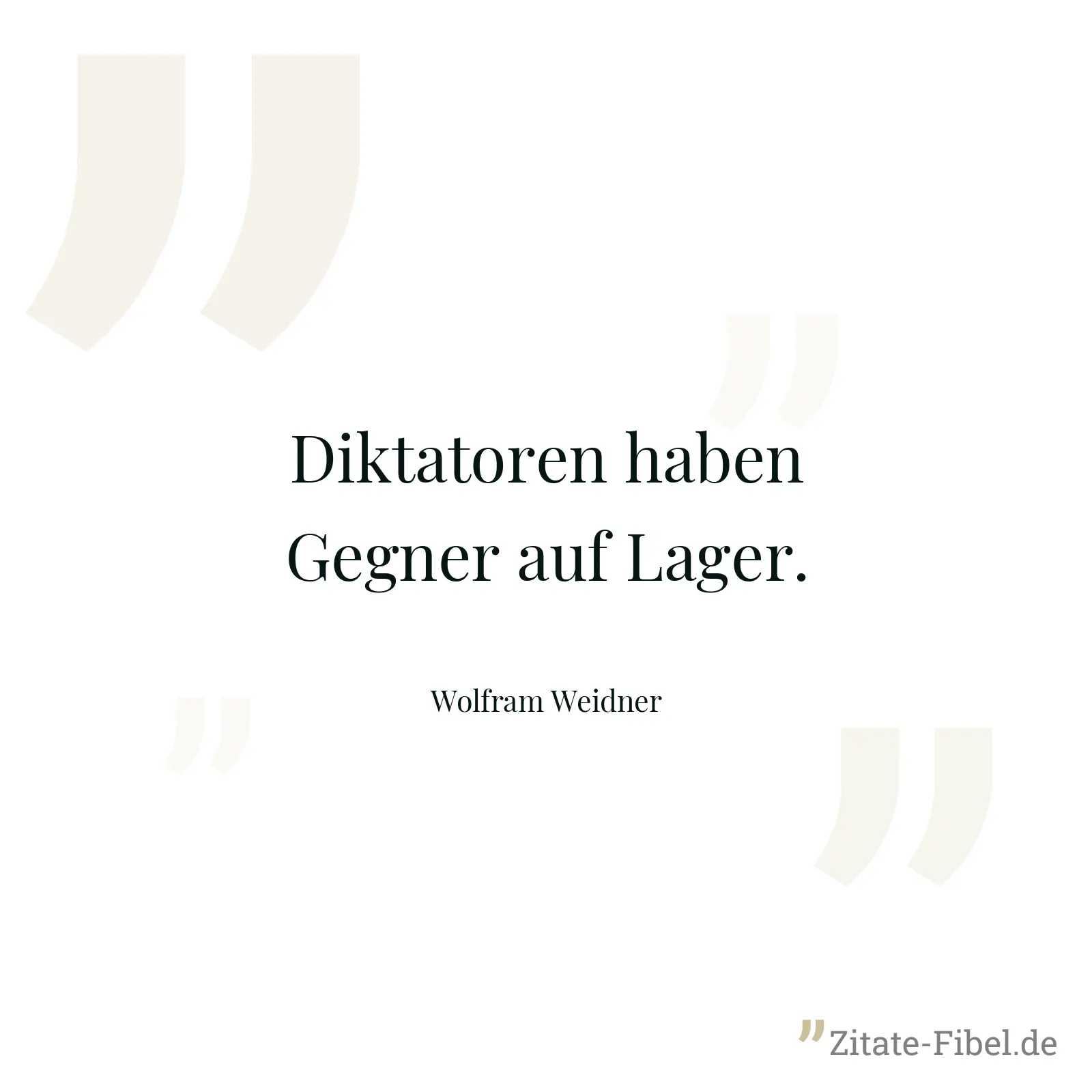 Diktatoren haben Gegner auf Lager. - Wolfram Weidner